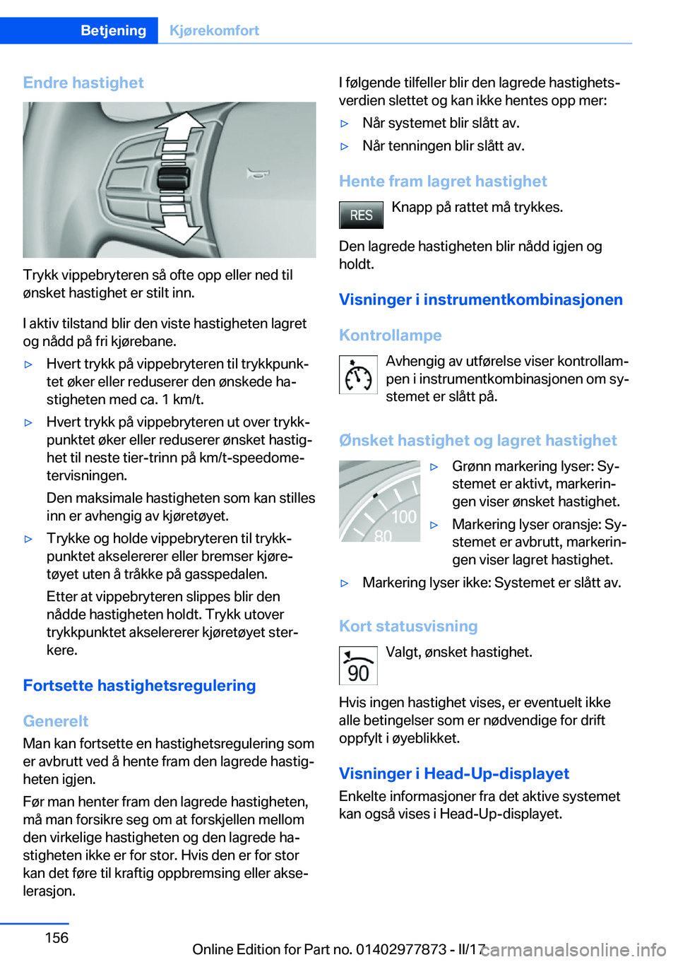 BMW X3 2017  InstruksjonsbØker (in Norwegian) �E�n�d�r�e��h�a�s�t�i�g�h�e�t
�T�r�y�k�k� �v�i�p�p�e�b�r�y�t�e�r�e�n� �s�å� �o�f�t�e� �o�p�p� �e�l�l�e�r� �n�e�d� �t�i�l
�