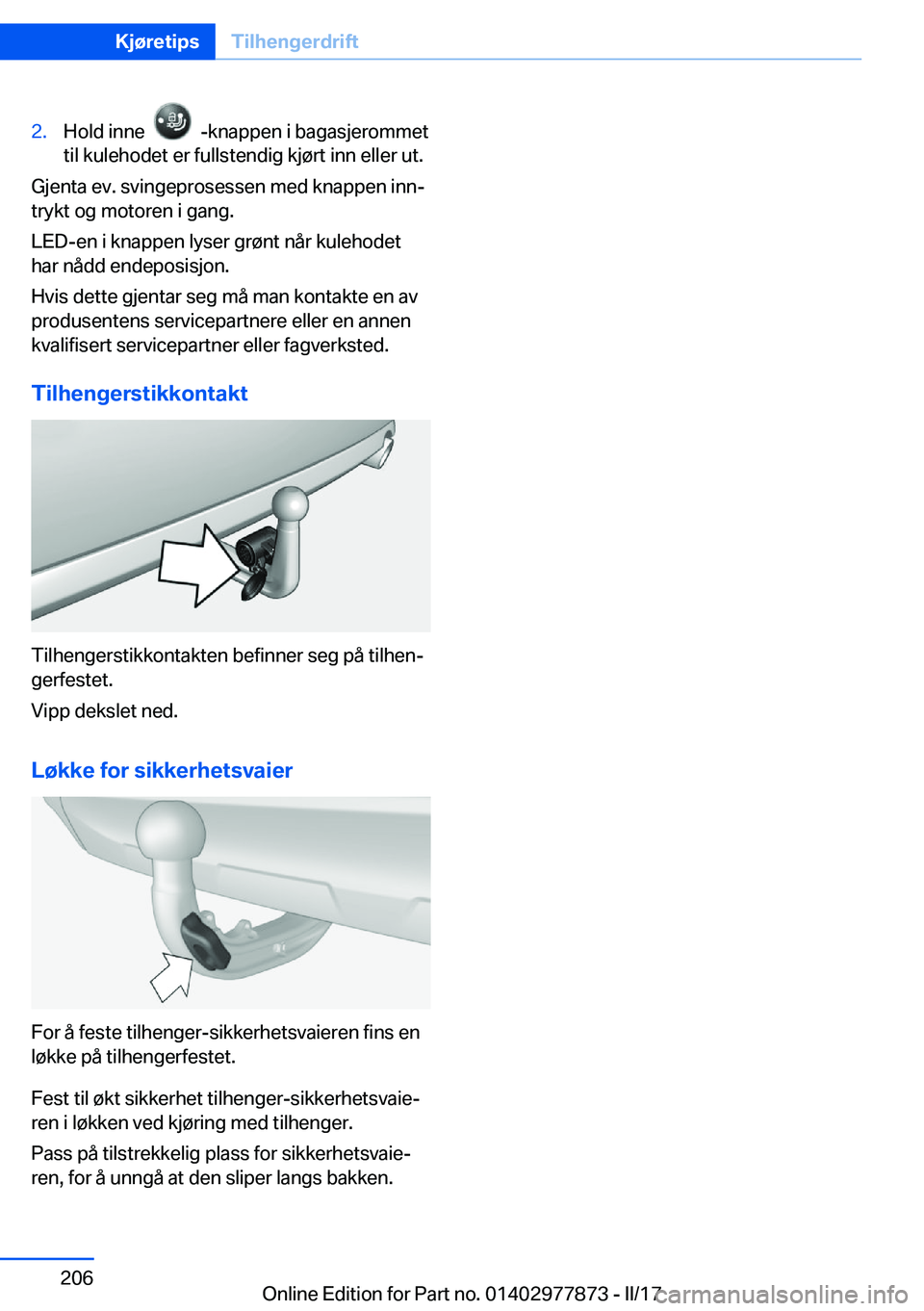 BMW X3 2017  InstruksjonsbØker (in Norwegian) �2�.�H�o�l�d� �i�n�n�e� � � � �-�k�n�a�p�p�e�n� �i� �b�a�g�a�s�j�e�r�o�m�m�e�t
�t�i�l� �k�u�l�e�h�o�d�e�t� �e�r� �f�u�l�l�s�t�e�n�d�i�g� �k�j�