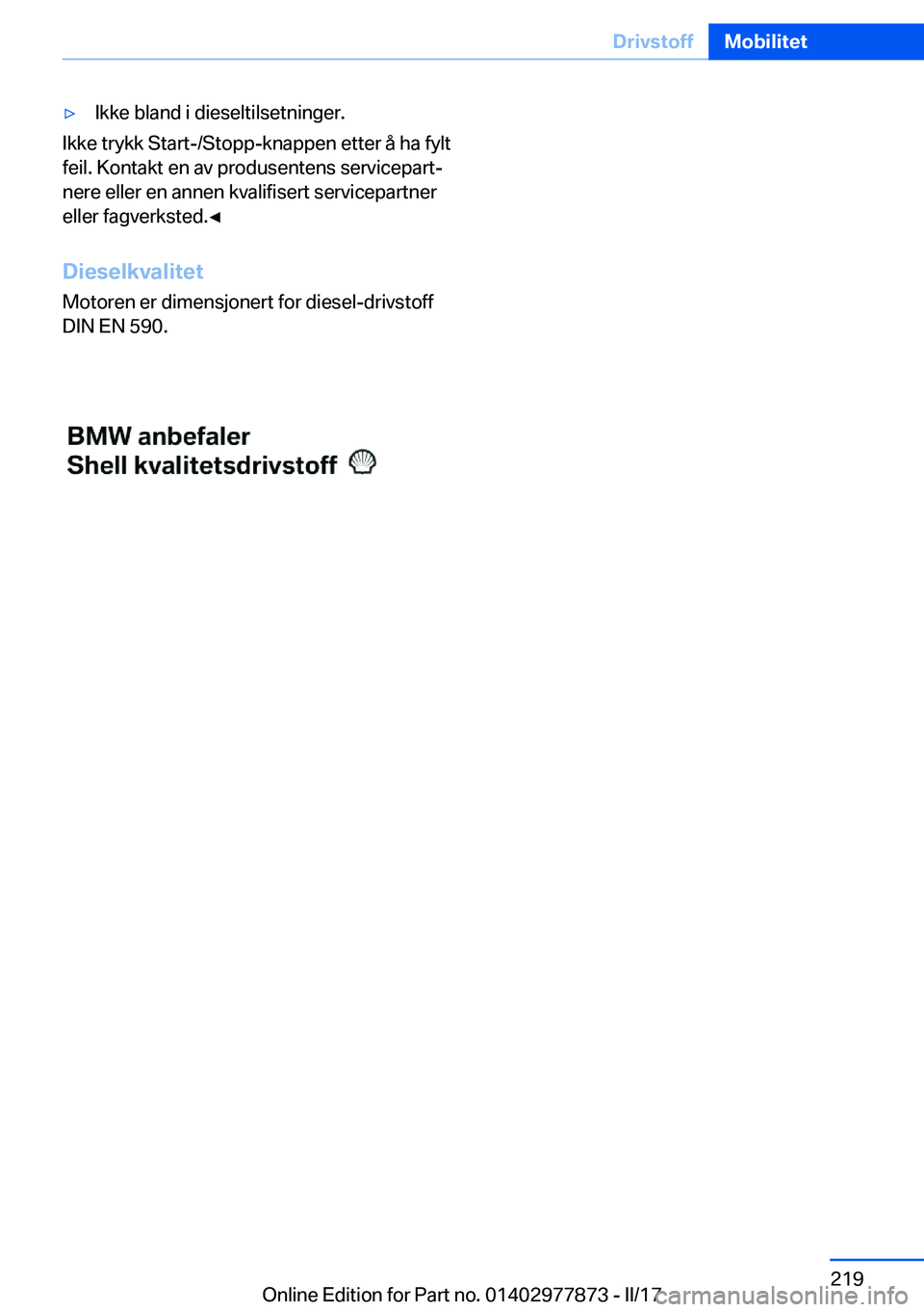 BMW X3 2017  InstruksjonsbØker (in Norwegian) 'y�I�k�k�e� �b�l�a�n�d� �i� �d�i�e�s�e�l�t�i�l�s�e�t�n�i�n�g�e�r�.
�I�k�k�e� �t�r�y�k�k� �S�t�a�r�t�-�/�S�t�o�p�p�-�k�n�a�p�p�e�n� �e�t�t�e�r� �å� �h�a� �f�y�l�t�f�e�i�l�.� �K�o�n�t�a�k�t� �e�n� 