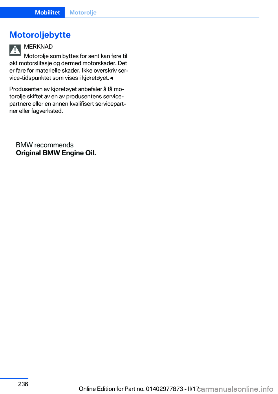 BMW X3 2017  InstruksjonsbØker (in Norwegian) �M�o�t�o�r�o�l�j�e�b�y�t�t�e�M�E�R�K�N�A�D
�M�o�t�o�r�o�l�j�e� �s�o�m� �b�y�t�t�e�s� �f�o�r� �s�e�n�t� �k�a�n� �f�