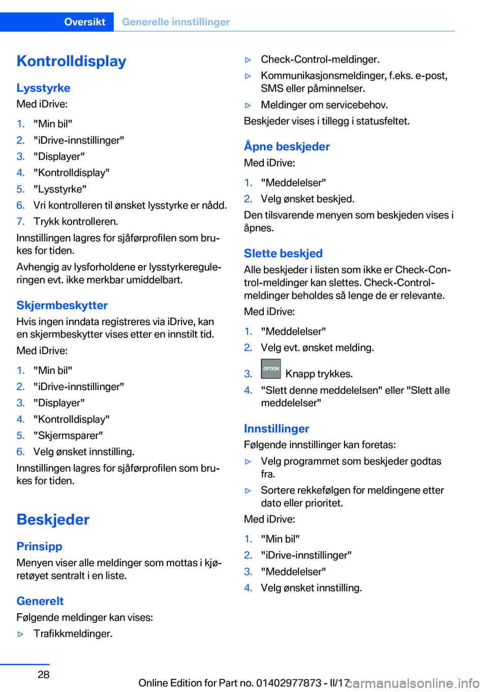 BMW X3 2017  InstruksjonsbØker (in Norwegian) �K�o�n�t�r�o�l�l�d�i�s�p�l�a�y
�L�y�s�s�t�y�r�k�e
�M�e�d� �i�D�r�i�v�e�:�1�.�"�M�i�n� �b�i�l�"�2�.�"�i�D�r�i�v�e�-�i�n�n�s�t�i�l�l�i�n�g�e�r�"�3�.�"�D�i�s�p�l�a�y�e�r�"�4�.�