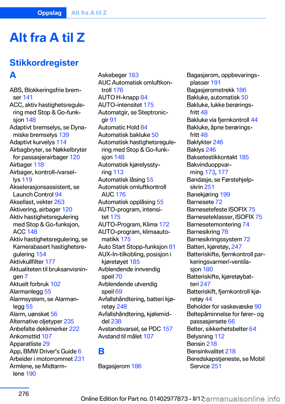 BMW X3 2017  InstruksjonsbØker (in Norwegian) �A�l�t��f�r�a��A��t�i�l��Z
�S�t�i�k�k�o�r�d�r�e�g�i�s�t�e�r�A �A�B�S�,� �B�l�o�k�k�e�r�i�n�g�s�f�r�i�e� �b�r�e�mj �s�e�r�  �1�4�1 � 
�A�C�C�,� �a�k�t�i�v� �h�a�s�t�i�g�h�e�t�s�r�e�g�u�l�ej �r�i�