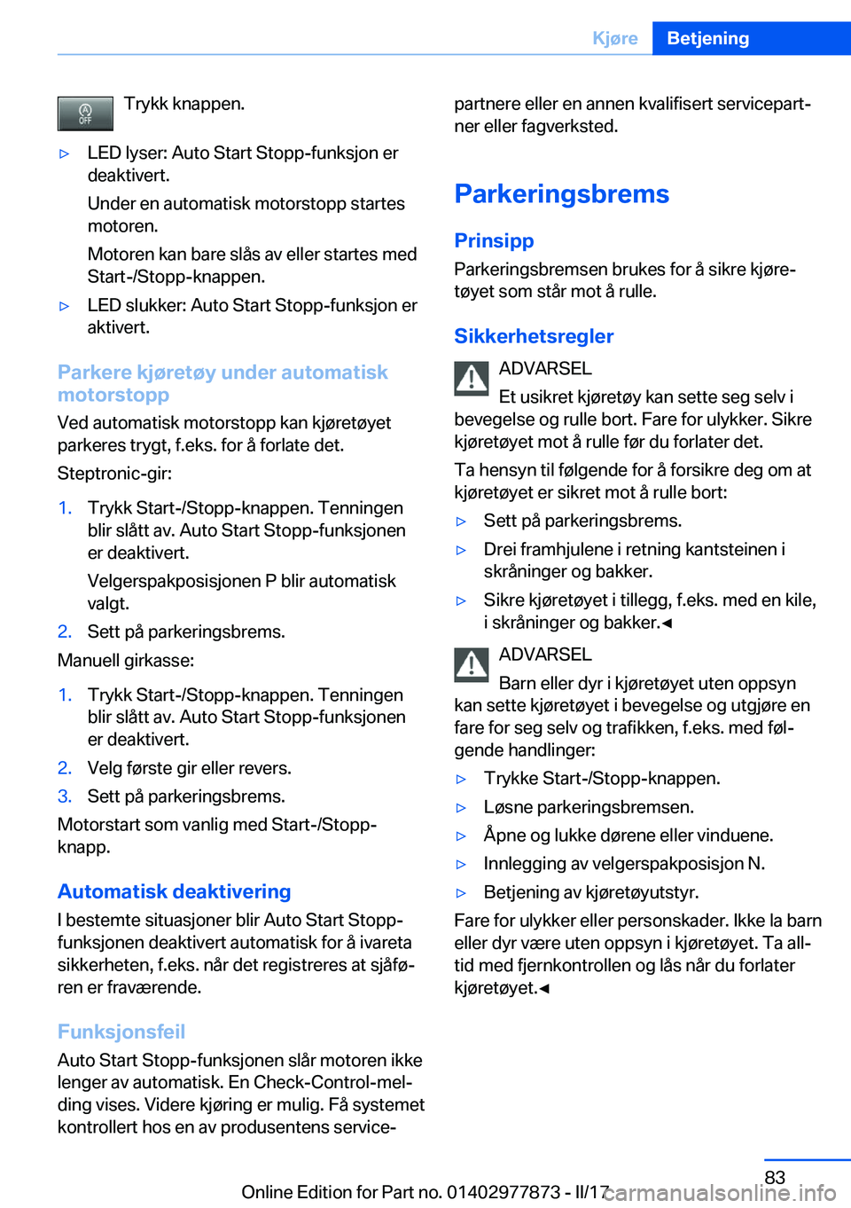 BMW X3 2017  InstruksjonsbØker (in Norwegian) �T�r�y�k�k� �k�n�a�p�p�e�n�.'y�L�E�D� �l�y�s�e�r�:� �A�u�t�o� �S�t�a�r�t� �S�t�o�p�p�-�f�u�n�k�s�j�o�n� �e�r�d�e�a�k�t�i�v�e�r�t�.
�U�n�d�e�r� �e�n� �a�u�t�o�m�a�t�i�s�k� �m�o�t�o�r�s�t�o�p�p� �s�