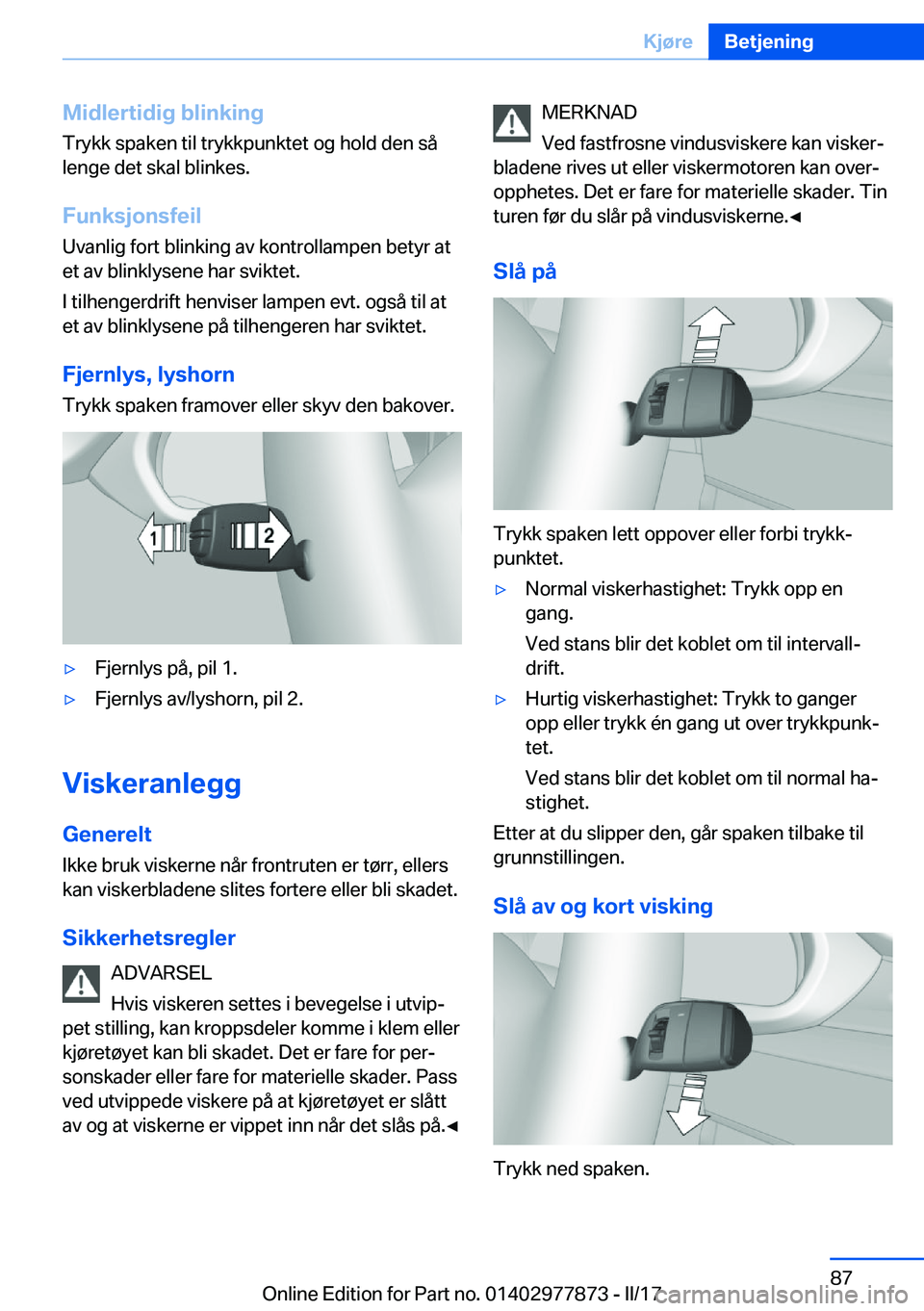 BMW X3 2017  InstruksjonsbØker (in Norwegian) �M�i�d�l�e�r�t�i�d�i�g��b�l�i�n�k�i�n�g�T�r�y�k�k� �s�p�a�k�e�n� �t�i�l� �t�r�y�k�k�p�u�n�k�t�e�t� �o�g� �h�o�l�d� �d�e�n� �s�å
�l�e�n�g�e� �d�e�t� �s�k�a�l� �b�l�i�n�k�e�s�.
�F�u�n�k�s�j�o�n�s�f�e�