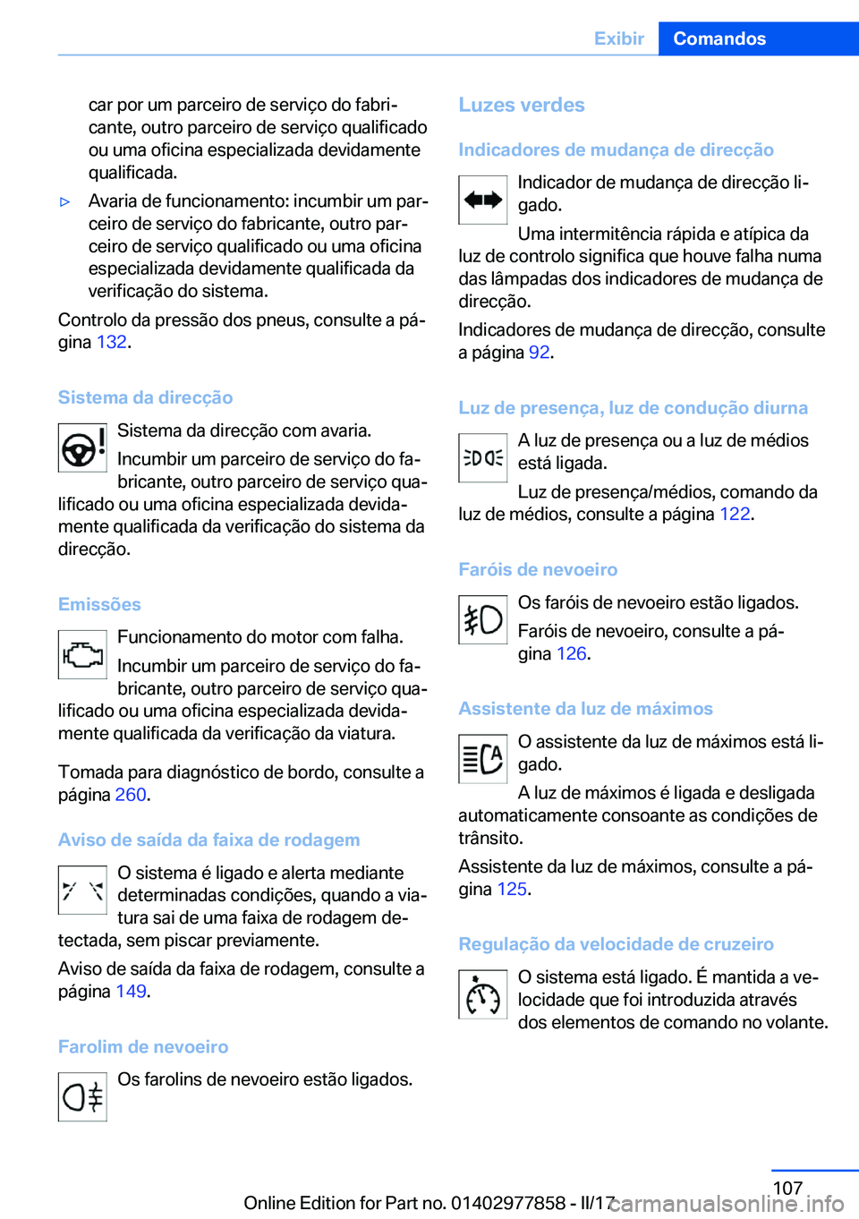 BMW X3 2017  Manual do condutor (in Portuguese) �c�a�r� �p�o�r� �u�m� �p�a�r�c�e�i�r�o� �d�e� �s�e�r�v�i�ç�o� �d�o� �f�a�b�r�iª�c�a�n�t�e�,� �o�u�t�r�o� �p�a�r�c�e�i�r�o� �d�e� �s�e�r�v�i�ç�o� �q�u�a�l�i�f�i�c�a�d�o
�o�u� �u�m�a� �o�f�i�c�i�n�a