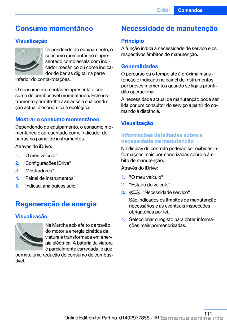 BMW X3 2017  Manual do condutor (in Portuguese) �C�o�n�s�u�m�o��m�o�m�e�n�t�â�n�e�o
�V�i�s�u�a�l�i�z�a�
