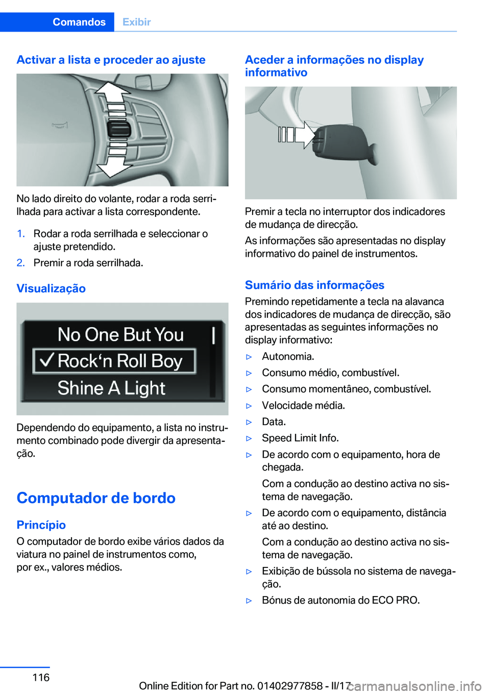 BMW X3 2017  Manual do condutor (in Portuguese) �A�c�t�i�v�a�r��a��l�i�s�t�a��e��p�r�o�c�e�d�e�r��a�o��a�j�u�s�t�e
�N�o� �l�a�d�o� �d�i�r�e�i�t�o� �d�o� �v�o�l�a�n�t�e�,� �r�o�d�a�r� �a� �r�o�d�a� �s�e�r�r�iª�l�h�a�d�a� �p�a�r�a� �a�c�t�i�v