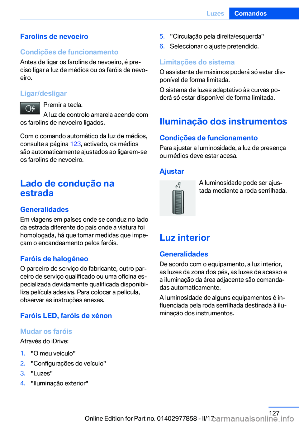 BMW X3 2017  Manual do condutor (in Portuguese) �F�a�r�o�l�i�n�s��d�e��n�e�v�o�e�i�r�o
�C�o�n�d�i�