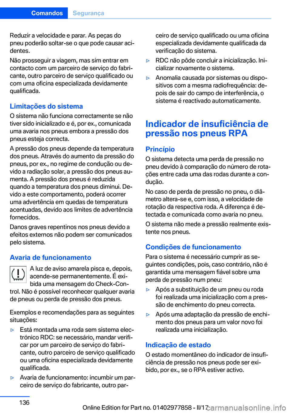 BMW X3 2017  Manual do condutor (in Portuguese) �R�e�d�u�z�i�r� �a� �v�e�l�o�c�i�d�a�d�e� �e� �p�a�r�a�r�.� �A�s� �p�e�ç�a�s� �d�o�p�n�e�u� �p�o�d�e�r�ã�o� �s�o�l�t�a�r�-�s�e� �o� �q�u�e� �p�o�d�e� �c�a�u�s�a�r� �a�c�iª
�d�e�n�t�e�s�.
�N�ã�o� 