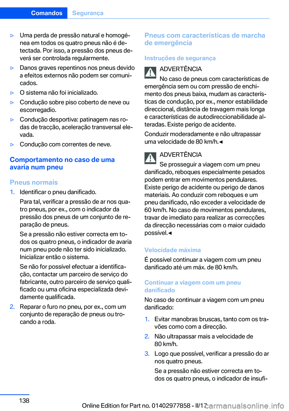 BMW X3 2017  Manual do condutor (in Portuguese) 'y�U�m�a� �p�e�r�d�a� �d�e� �p�r�e�s�s�ã�o� �n�a�t�u�r�a�l� �e� �h�o�m�o�g�éª�n�e�a� �e�m� �t�o�d�o�s� �o�s� �q�u�a�t�r�o� �p�n�e�u�s� �n�ã�o� �é� �d�eª
�t�e�c�t�a�d�a�.� �P�o�r� �i�s�s�o�