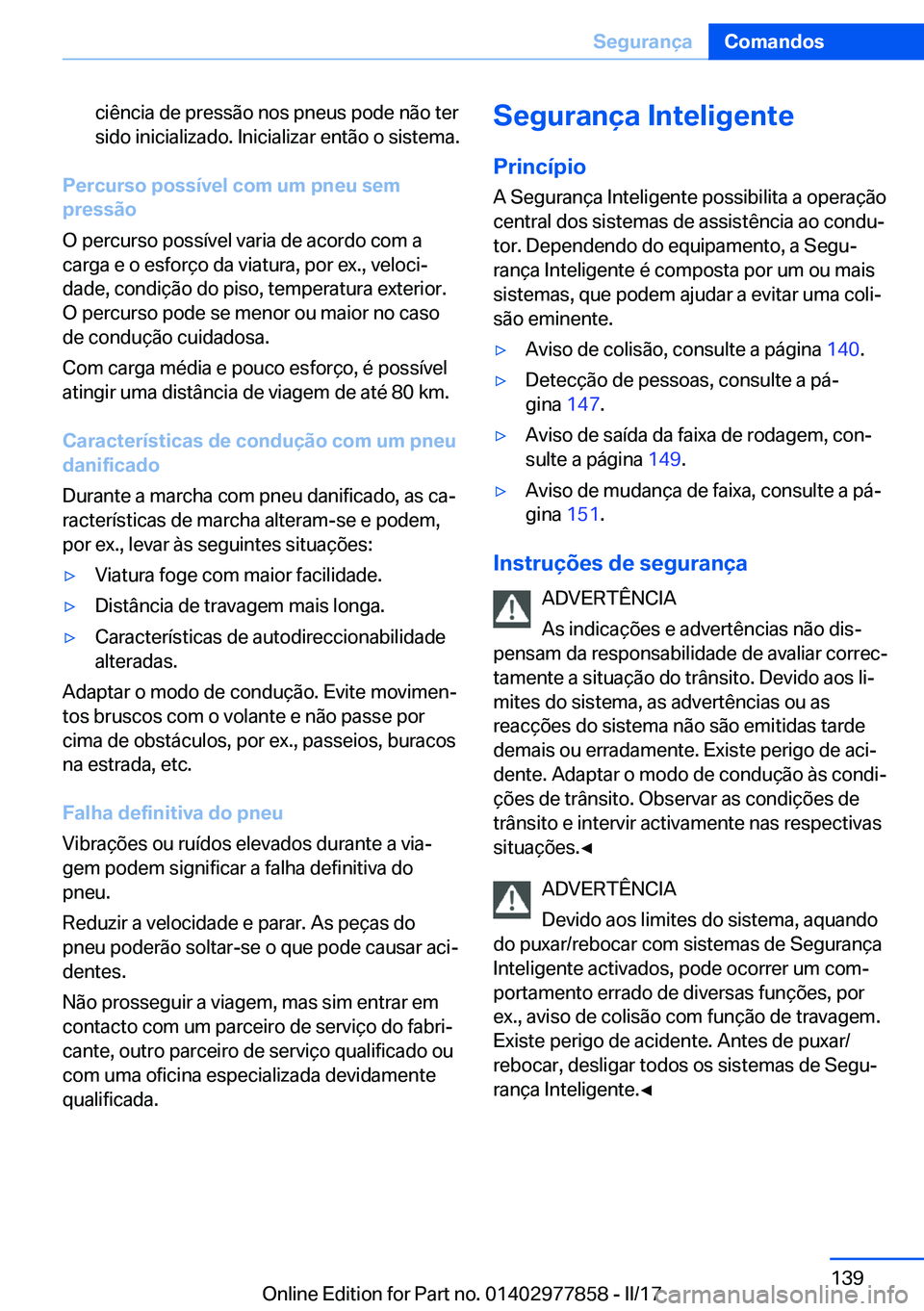 BMW X3 2017  Manual do condutor (in Portuguese) �c�i�ê�n�c�i�a� �d�e� �p�r�e�s�s�ã�o� �n�o�s� �p�n�e�u�s� �p�o�d�e� �n�ã�o� �t�e�r
�s�i�d�o� �i�n�i�c�i�a�l�i�z�a�d�o�.� �I�n�i�c�i�a�l�i�z�a�r� �e�n�t�ã�o� �o� �s�i�s�t�e�m�a�.
�P�e�r�c�u�r�s�o�