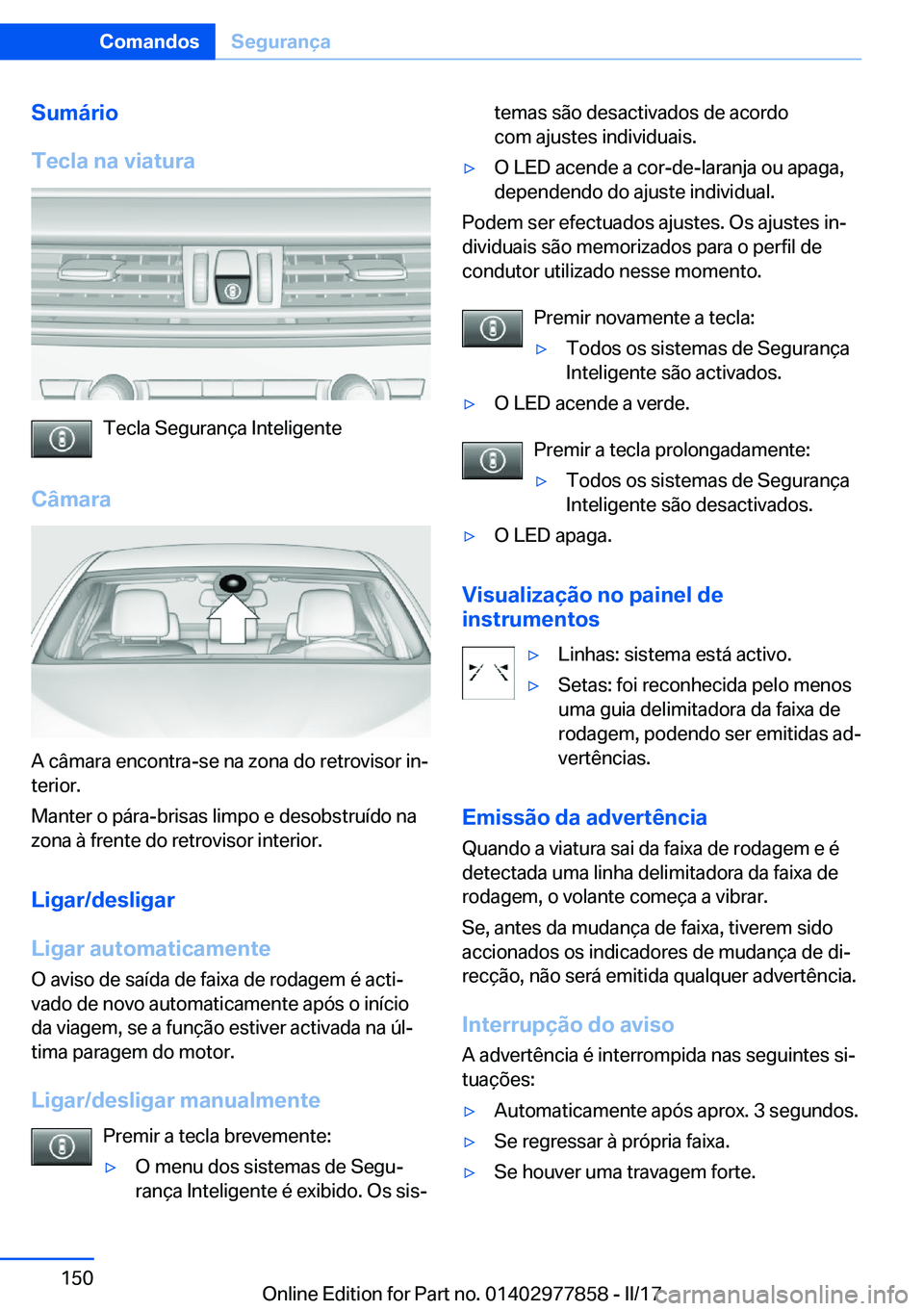 BMW X3 2017  Manual do condutor (in Portuguese) �S�u�m�á�r�i�o
�T�e�c�l�a��n�a��v�i�a�t�u�r�a
�T�e�c�l�a� �S�e�g�u�r�a�n�ç�a� �I�n�t�e�l�i�g�e�n�t�e
�C�â�m�a�r�a
�A� �c�â�m�a�r�a� �e�n�c�o�n�t�r�a�-�s�e� �n�a� �z�o�n�a� �d�o� �r�e�t�r�o�v�i�s