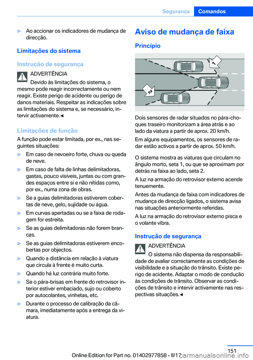 BMW X3 2017  Manual do condutor (in Portuguese) 'y�A�o� �a�c�c�i�o�n�a�r� �o�s� �i�n�d�i�c�a�d�o�r�e�s� �d�e� �m�u�d�a�n�ç�a� �d�e
�d�i�r�e�c�ç�ã�o�.
�L�i�m�i�t�a�