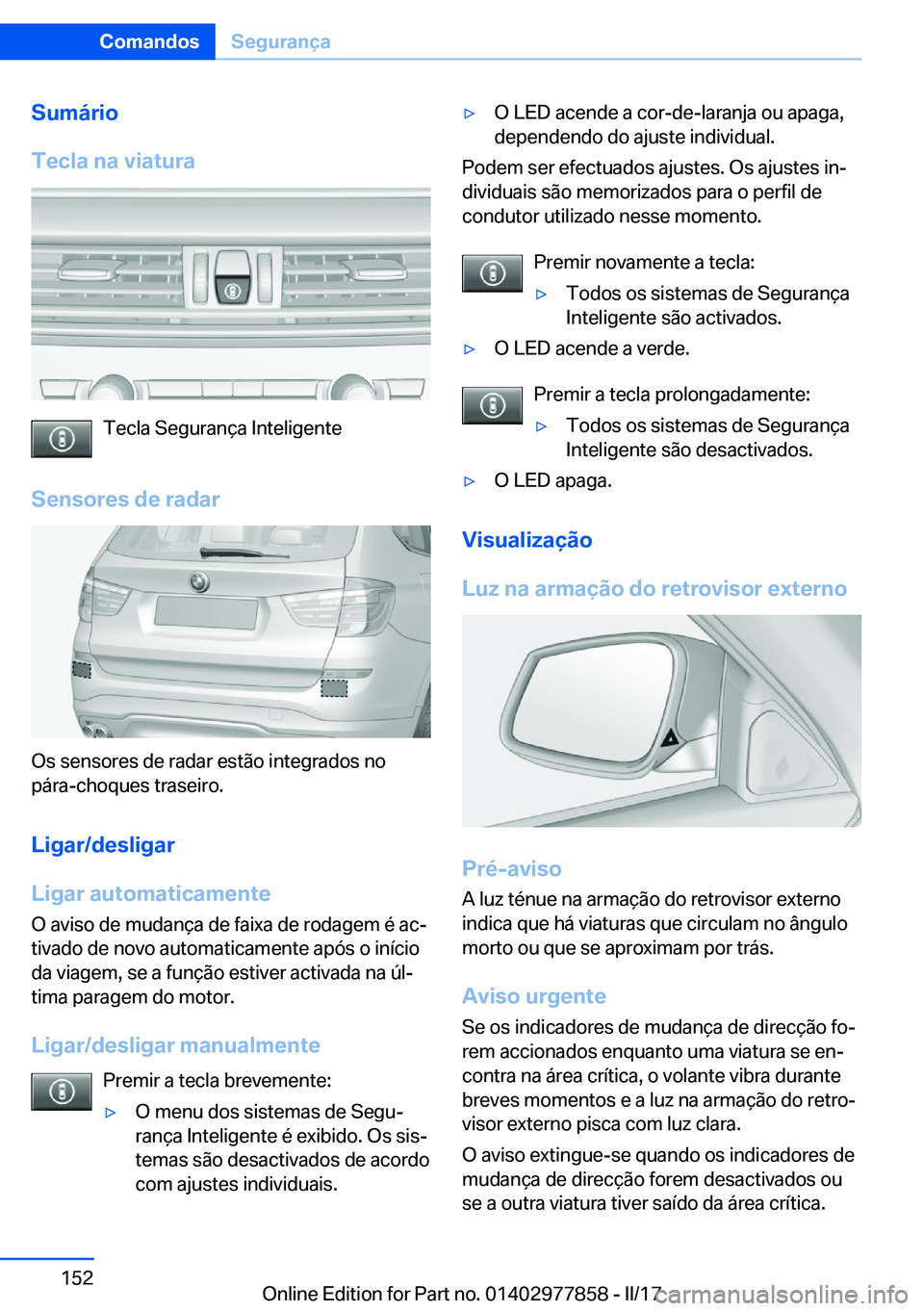 BMW X3 2017  Manual do condutor (in Portuguese) �S�u�m�á�r�i�o
�T�e�c�l�a��n�a��v�i�a�t�u�r�a
�T�e�c�l�a� �S�e�g�u�r�a�n�ç�a� �I�n�t�e�l�i�g�e�n�t�e
�S�e�n�s�o�r�e�s��d�e��r�a�d�a�r
�O�s� �s�e�n�s�o�r�e�s� �d�e� �r�a�d�a�r� �e�s�t�ã�o� �i�n�