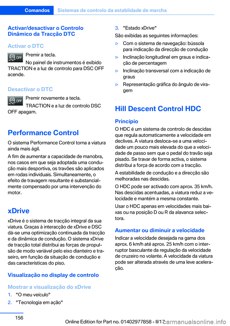 BMW X3 2017  Manual do condutor (in Portuguese) �A�c�t�i�v�a�r�/�d�e�s�a�c�t�i�v�a�r��o��C�o�n�t�r�o�l�o
�D�i�n�â�m�i�c�o��d�a��T�r�a�c�