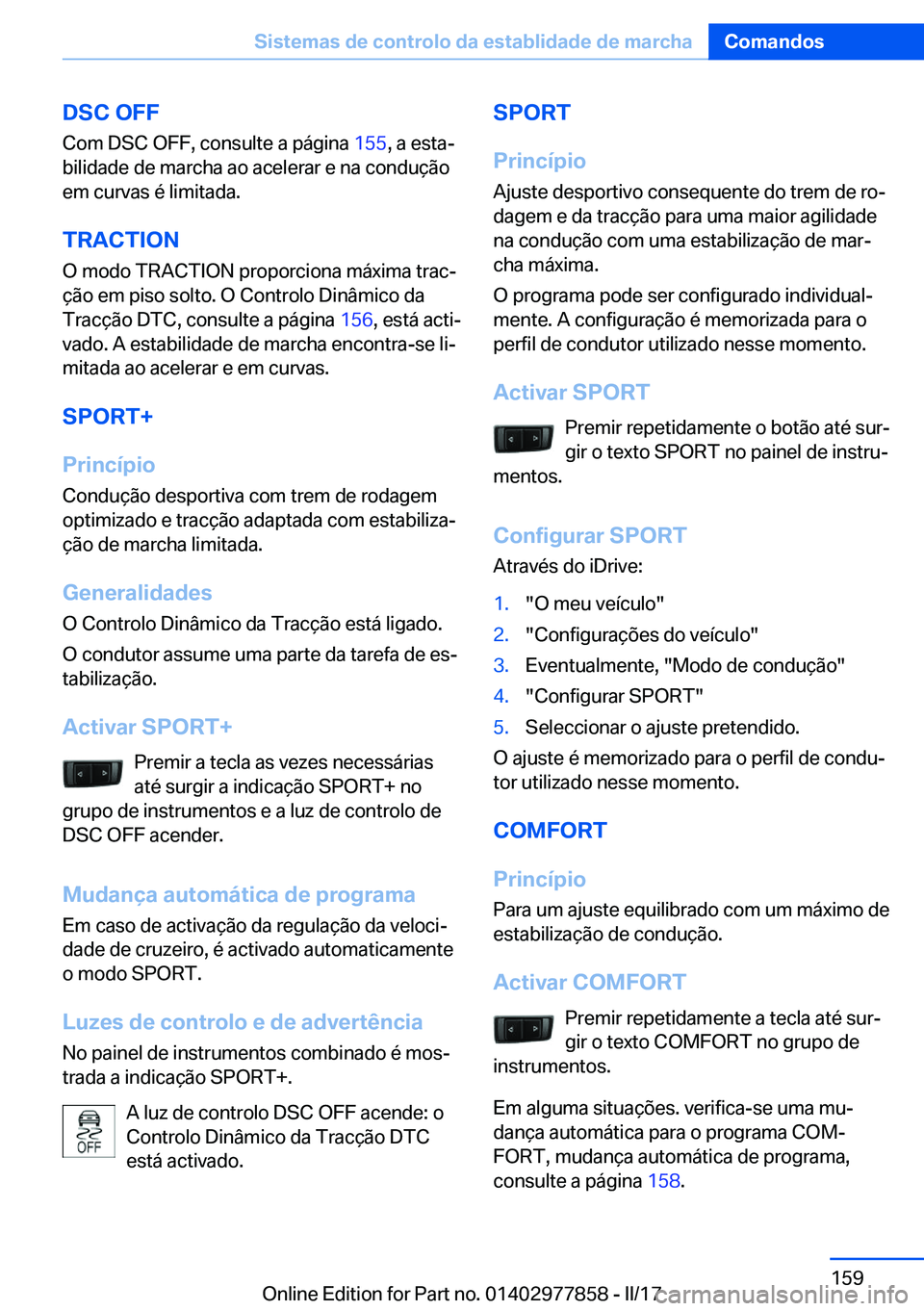 BMW X3 2017  Manual do condutor (in Portuguese) �D�S�C��O�F�F�C�o�m� �D�S�C� �O�F�F�,� �c�o�n�s�u�l�t�e� �a� �p�á�g�i�n�a�  �1�5�5�,� �a� �e�s�t�aª
�b�i�l�i�d�a�d�e� �d�e� �m�a�r�c�h�a� �a�o� �a�c�e�l�e�r�a�r� �e� �n�a� �c�o�n�d�u�ç�ã�o
�e�m�