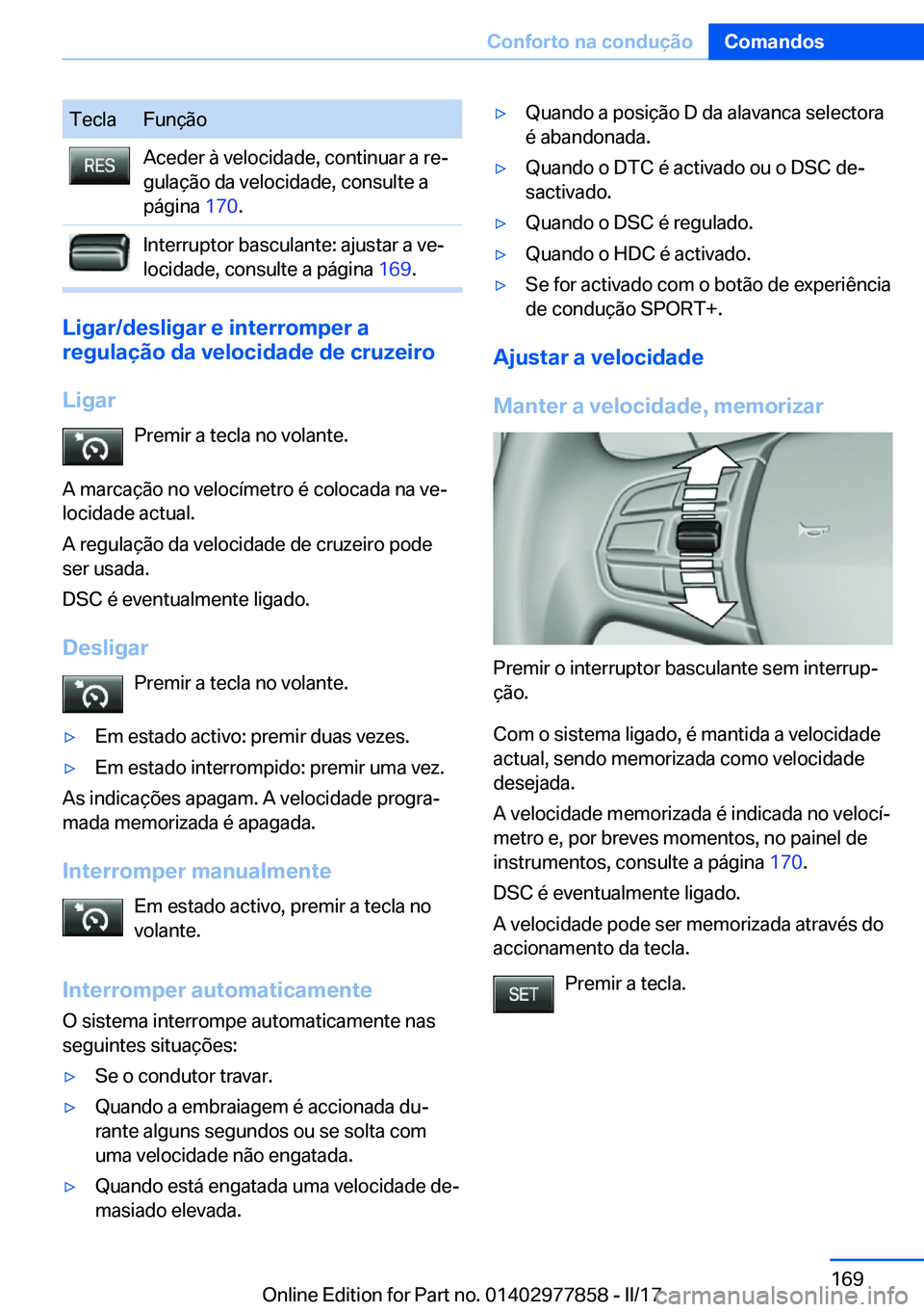 BMW X3 2017  Manual do condutor (in Portuguese) �T�e�c�l�a�F�u�n�ç�ã�o�A�c�e�d�e�r� �à� �v�e�l�o�c�i�d�a�d�e�,� �c�o�n�t�i�n�u�a�r� �a� �r�eª
�g�u�l�a�ç�ã�o� �d�a� �v�e�l�o�c�i�d�a�d�e�,� �c�o�n�s�u�l�t�e� �a
�p�á�g�i�n�a�  �1�7�0�.�I�n�t�e