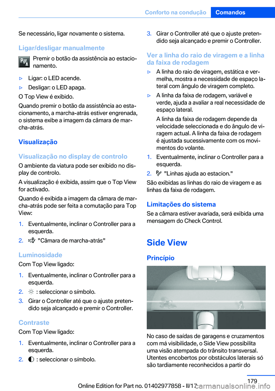 BMW X3 2017  Manual do condutor (in Portuguese) �S�e� �n�e�c�e�s�s�á�r�i�o�,� �l�i�g�a�r� �n�o�v�a�m�e�n�t�e� �o� �s�i�s�t�e�m�a�.�L�i�g�a�r�/�d�e�s�l�i�g�a�r��m�a�n�u�a�l�m�e�n�t�e �P�r�e�m�i�r� �o� �b�o�t�ã�o� �d�a� �a�s�s�i�s�t�ê�n�c�i�a� �a