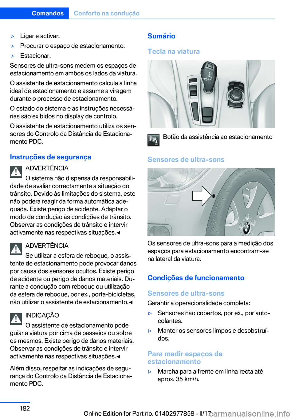 BMW X3 2017  Manual do condutor (in Portuguese) 'y�L�i�g�a�r� �e� �a�c�t�i�v�a�r�.'y�P�r�o�c�u�r�a�r� �o� �e�s�p�a�ç�o� �d�e� �e�s�t�a�c�i�o�n�a�m�e�n�t�o�.'y�E�s�t�a�c�i�o�n�a�r�.
�S�e�n�s�o�r�e�s� �d�e� �u�l�t�r�a�-�s�o�n�s� �m�e�d�e