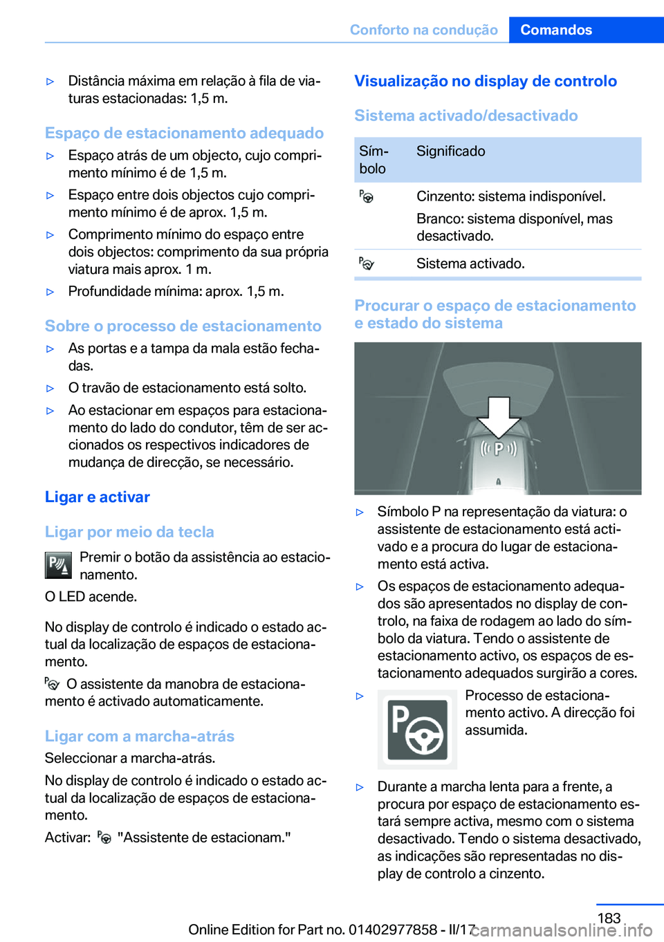 BMW X3 2017  Manual do condutor (in Portuguese) 'y�D�i�s�t�â�n�c�i�a� �m�á�x�i�m�a� �e�m� �r�e�l�a�ç�ã�o� �à� �f�i�l�a� �d�e� �v�i�aª�t�u�r�a�s� �e�s�t�a�c�i�o�n�a�d�a�s�:� �1�,�5� �m�.
�E�s�p�a�