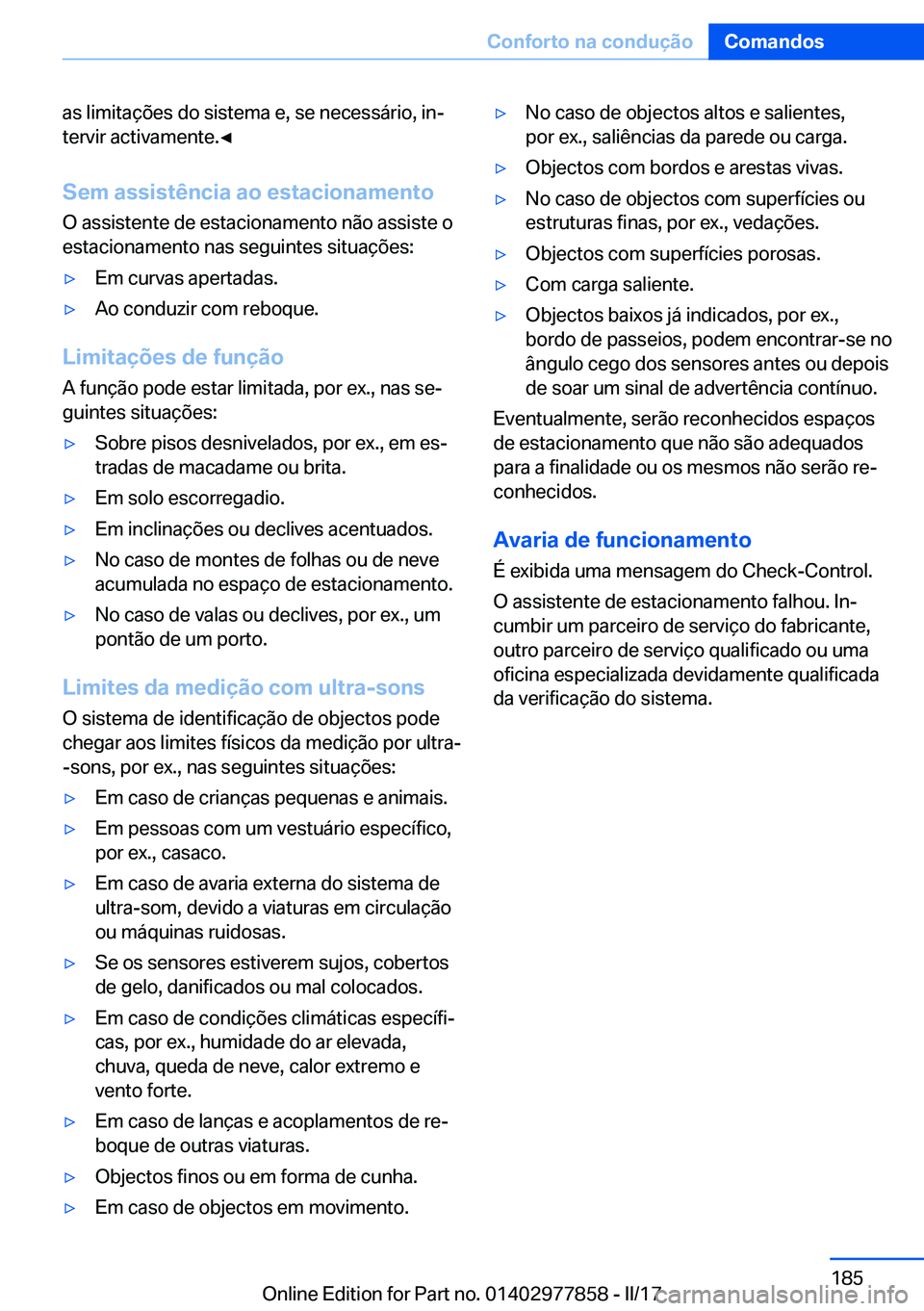 BMW X3 2017  Manual do condutor (in Portuguese) �a�s� �l�i�m�i�t�a�ç�õ�e�s� �d�o� �s�i�s�t�e�m�a� �e�,� �s�e� �n�e�c�e�s�s�á�r�i�o�,� �i�nª�t�e�r�v�i�r� �a�c�t�i�v�a�m�e�n�t�e�.'
