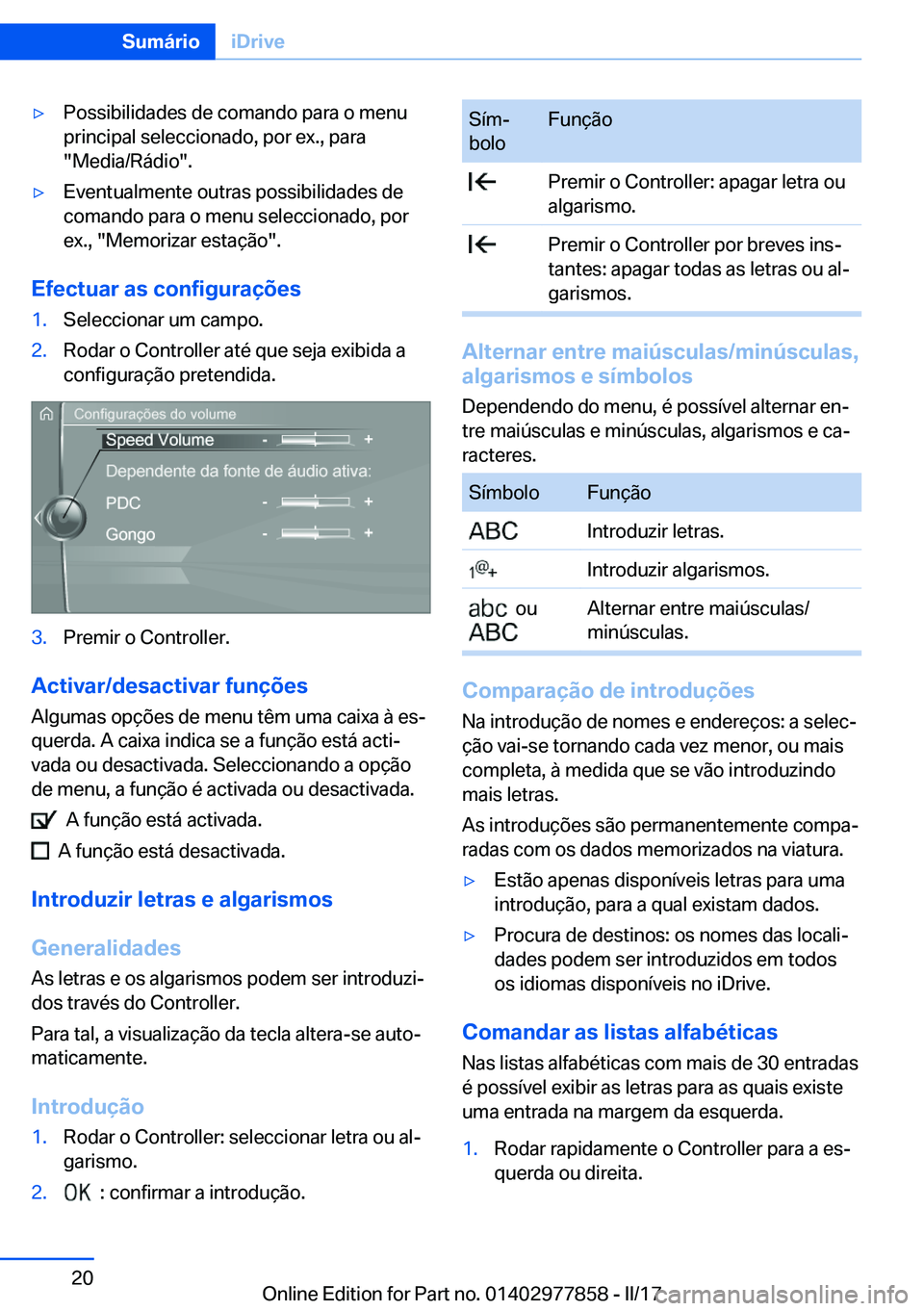BMW X3 2017  Manual do condutor (in Portuguese) 'y�P�o�s�s�i�b�i�l�i�d�a�d�e�s� �d�e� �c�o�m�a�n�d�o� �p�a�r�a� �o� �m�e�n�u
�p�r�i�n�c�i�p�a�l� �s�e�l�e�c�c�i�o�n�a�d�o�,� �p�o�r� �e�x�.�,� �p�a�r�a
�"�M�e�d�i�a�/�R�á�d�i�o�"�.'y�