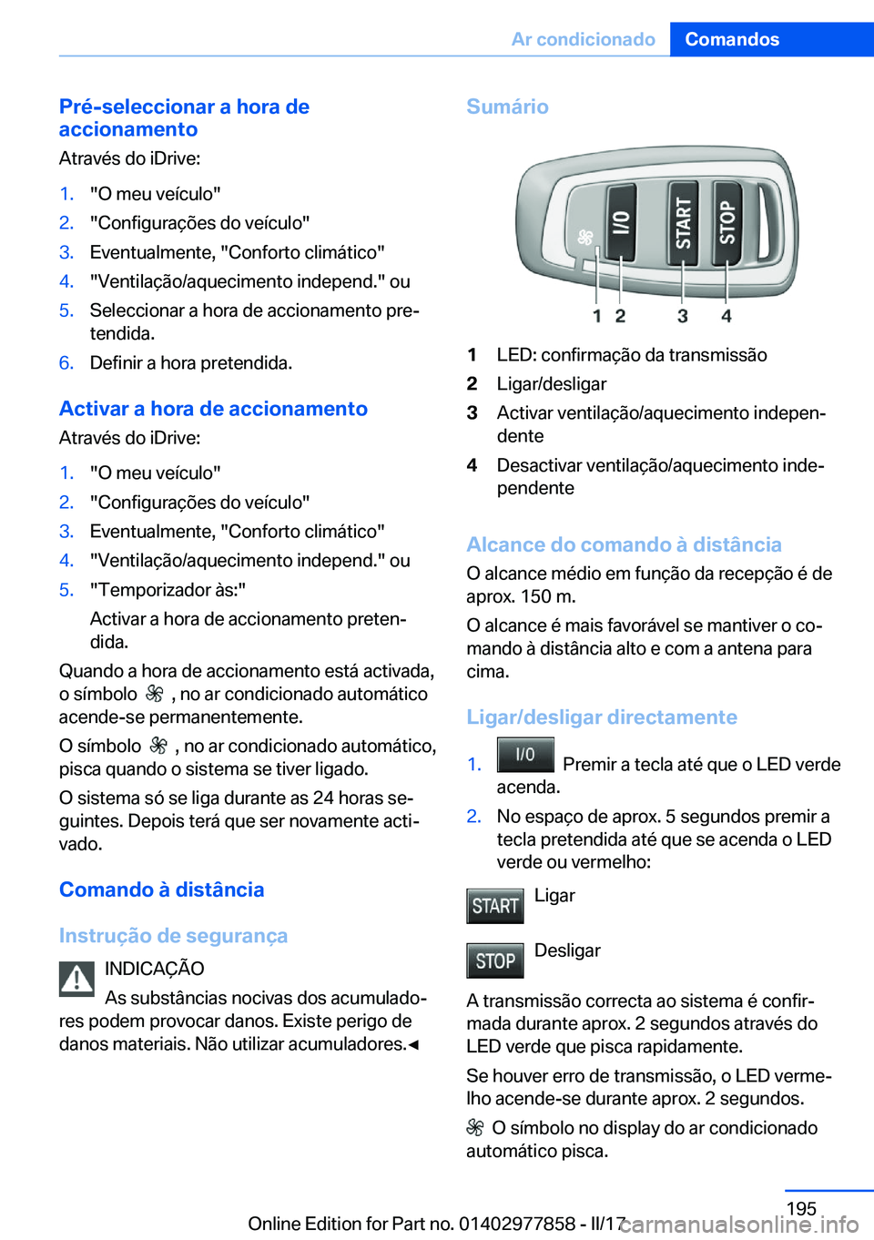 BMW X3 2017  Manual do condutor (in Portuguese) �P�r�é�-�s�e�l�e�c�c�i�o�n�a�r��a��h�o�r�a��d�e
�a�c�c�i�o�n�a�m�e�n�t�o
�A�t�r�a�v�é�s� �d�o� �i�D�r�i�v�e�:�1�.�"�O� �m�e�u� �v�e�