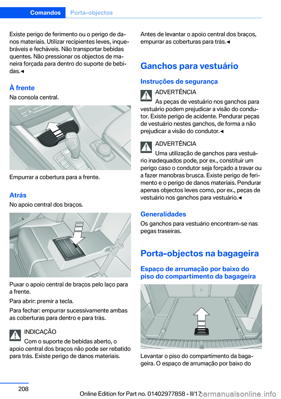 BMW X3 2017  Manual do condutor (in Portuguese) �E�x�i�s�t�e� �p�e�r�i�g�o� �d�e� �f�e�r�i�m�e�n�t�o� �o�u� �o� �p�e�r�i�g�o� �d�e� �d�aª�n�o�s� �m�a�t�e�r�i�a�i�s�.� �U�t�i�l�i�z�a�r� �r�e�c�i�p�i�e�n�t�e�s� �l�e�v�e�s�,� �i�n�q�u�eª�b�r�á�v�