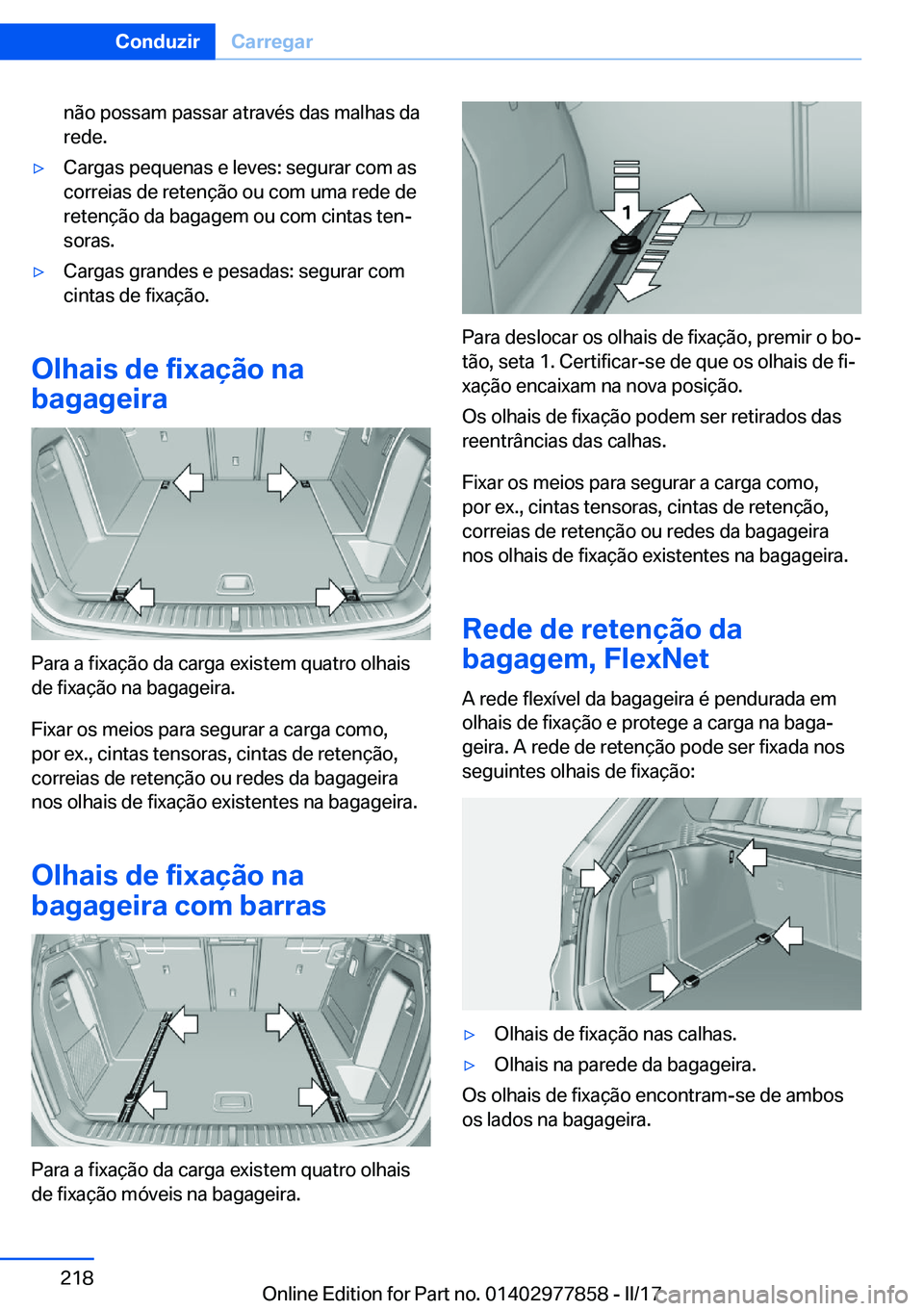 BMW X3 2017  Manual do condutor (in Portuguese) �n�ã�o� �p�o�s�s�a�m� �p�a�s�s�a�r� �a�t�r�a�v�é�s� �d�a�s� �m�a�l�h�a�s� �d�a�r�e�d�e�.'y�C�a�r�g�a�s� �p�e�q�u�e�n�a�s� �e� �l�e�v�e�s�:� �s�e�g�u�r�a�r� �c�o�m� �a�s�c�o�r�r�e�i�a�s� �d�e� �r