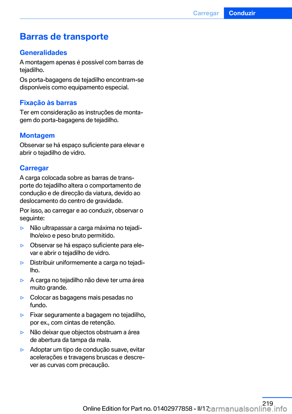 BMW X3 2017  Manual do condutor (in Portuguese) �B�a�r�r�a�s��d�e��t�r�a�n�s�p�o�r�t�e
�G�e�n�e�r�a�l�i�d�a�d�e�s
�A� �m�o�n�t�a�g�e�m� �a�p�e�n�a�s� �é� �p�o�s�s�