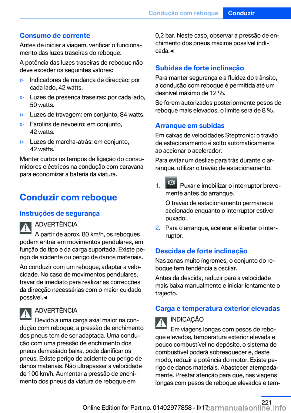 BMW X3 2017  Manual do condutor (in Portuguese) �C�o�n�s�u�m�o��d�e��c�o�r�r�e�n�t�e
�A�n�t�e�s� �d�e� �i�n�i�c�i�a�r� �a� �v�i�a�g�e�m�,� �v�e�r�i�f�i�c�a�r� �o� �f�u�n�c�i�o�n�aª
�m�e�n�t�o� �d�a�s� �l�u�z�e�s� �t�r�a�s�e�i�r�a�s� �d�o� �r�e�