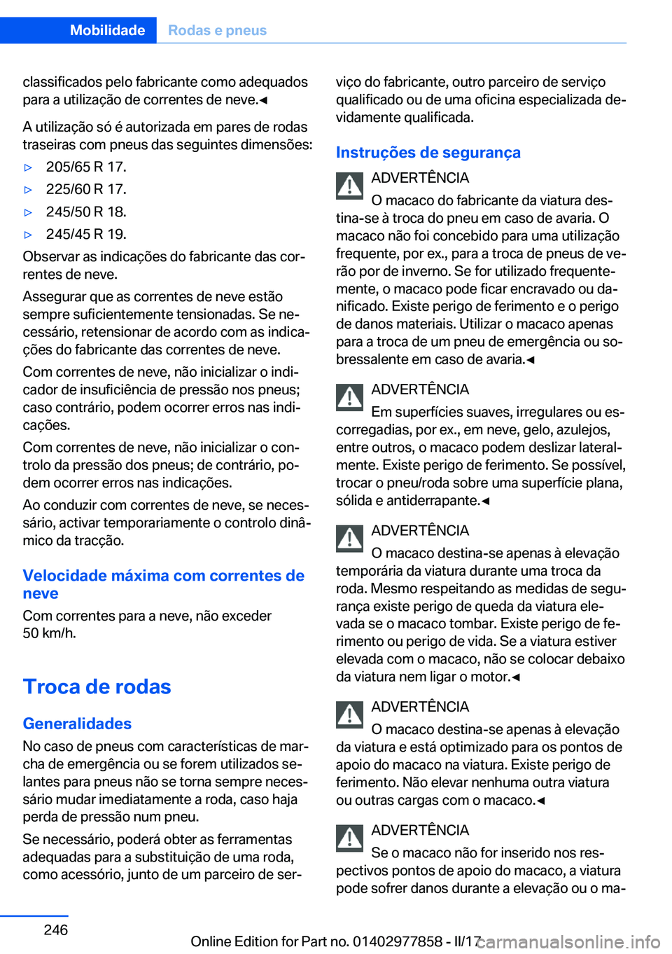 BMW X3 2017  Manual do condutor (in Portuguese) �c�l�a�s�s�i�f�i�c�a�d�o�s� �p�e�l�o� �f�a�b�r�i�c�a�n�t�e� �c�o�m�o� �a�d�e�q�u�a�d�o�s
�p�a�r�a� �a� �u�t�i�l�i�z�a�ç�ã�o� �d�e� �c�o�r�r�e�n�t�e�s� �d�e� �n�e�v�e�.'