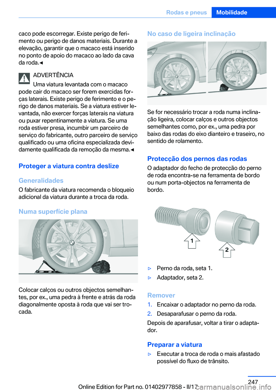 BMW X3 2017  Manual do condutor (in Portuguese) �c�a�c�o� �p�o�d�e� �e�s�c�o�r�r�e�g�a�r�.� �E�x�i�s�t�e� �p�e�r�i�g�o� �d�e� �f�e�r�iª�m�e�n�t�o� �o�u� �p�e�r�i�g�o� �d�e� �d�a�n�o�s� �m�a�t�e�r�i�a�i�s�.� �D�u�r�a�n�t�e� �a�e�l�e�v�a�ç�ã�o�,�