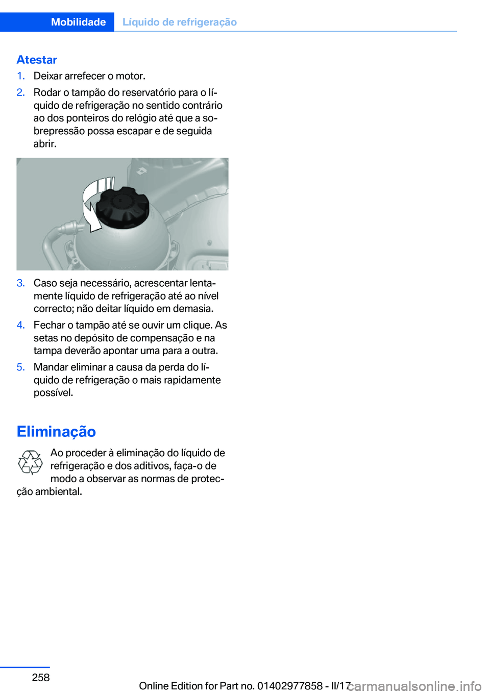 BMW X3 2017  Manual do condutor (in Portuguese) �A�t�e�s�t�a�r�1�.�D�e�i�x�a�r� �a�r�r�e�f�e�c�e�r� �o� �m�o�t�o�r�.�2�.�R�o�d�a�r� �o� �t�a�m�p�ã�o� �d�o� �r�e�s�e�r�v�a�t�ó�r�i�o� �p�a�r�a� �o� �l�