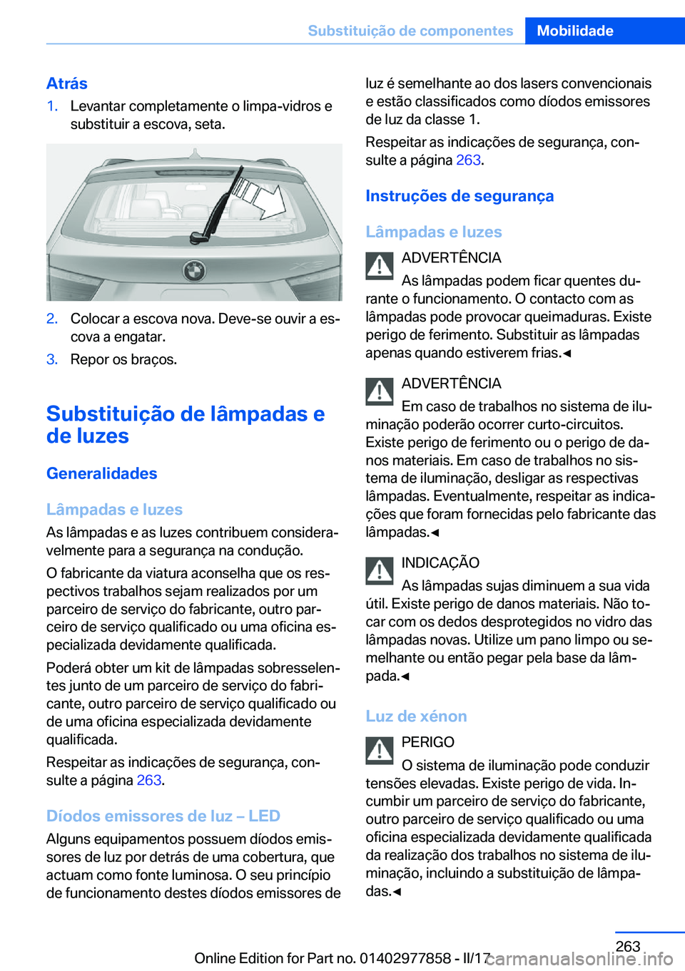 BMW X3 2017  Manual do condutor (in Portuguese) �A�t�r�á�s�1�.�L�e�v�a�n�t�a�r� �c�o�m�p�l�e�t�a�m�e�n�t�e� �o� �l�i�m�p�a�-�v�i�d�r�o�s� �e
�s�u�b�s�t�i�t�u�i�r� �a� �e�s�c�o�v�a�,� �s�e�t�a�.�2�.�C�o�l�o�c�a�r� �a� �e�s�c�o�v�a� �n�o�v�a�.� �D�e