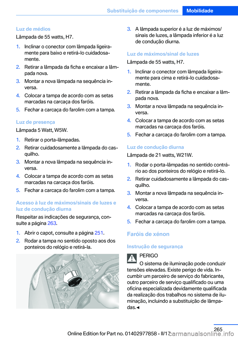 BMW X3 2017  Manual do condutor (in Portuguese) �L�u�z��d�e��m�é�d�i�o�s
�L�â�m�p�a�d�a� �d�e� �5�5� �w�a�t�t�s�,� �H�7�.�1�.�I�n�c�l�i�n�a�r� �o� �c�o�n�e�c�t�o�r� �c�o�m� �l�â�m�p�a�d�a� �l�i�g�e�i�r�aª �m�e�n�t�e� �p�a�r�a� �b�a�i�x�o� �e