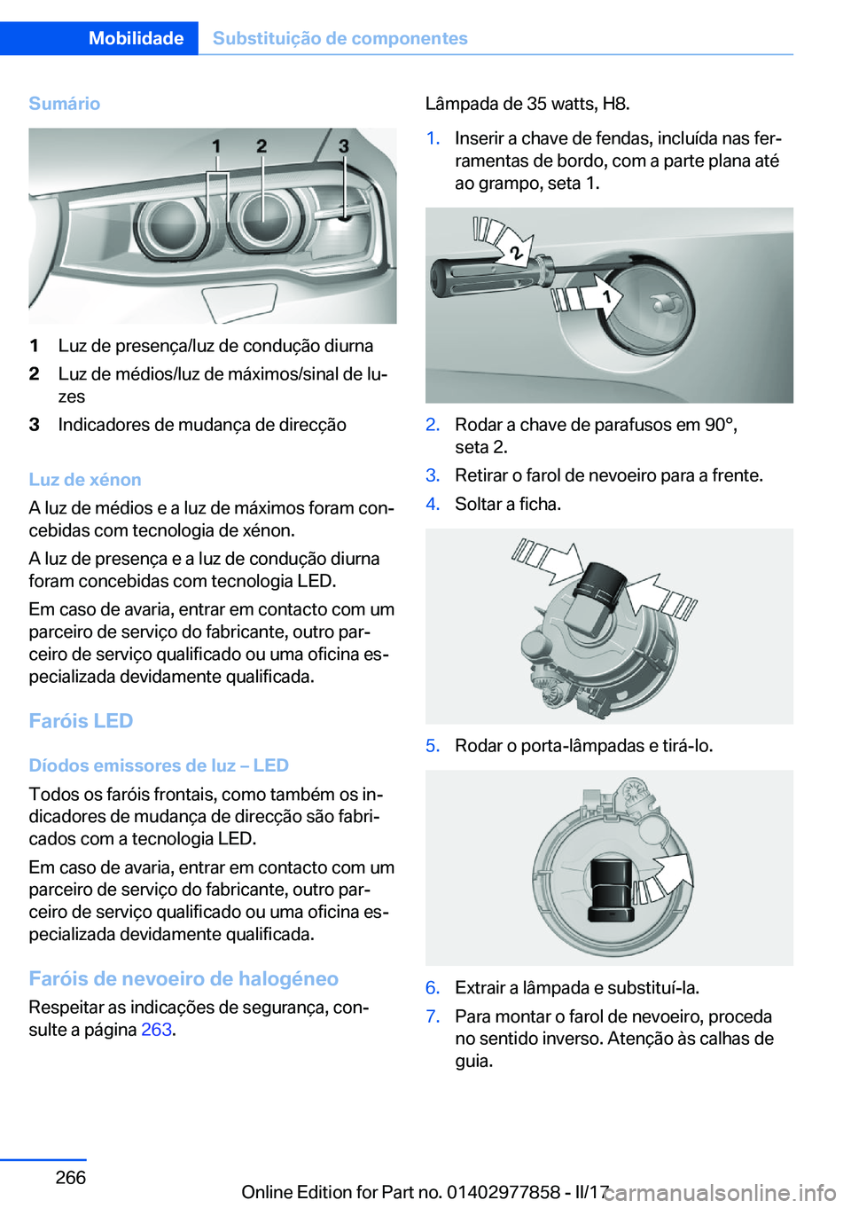 BMW X3 2017  Manual do condutor (in Portuguese) �S�u�m�á�r�i�o�1�L�u�z� �d�e� �p�r�e�s�e�n�ç�a�/�l�u�z� �d�e� �c�o�n�d�u�ç�ã�o� �d�i�u�r�n�a�2�L�u�z� �d�e� �m�é�d�i�o�s�/�l�u�z� �d�e� �m�á�x�i�m�o�s�/�s�i�n�a�l� �d�e� �l�uª�z�e�s�3�I�n�d�i�