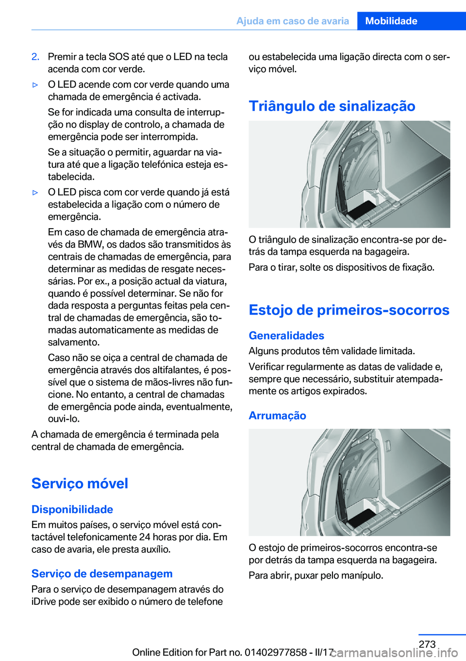 BMW X3 2017  Manual do condutor (in Portuguese) �2�.�P�r�e�m�i�r� �a� �t�e�c�l�a� �S�O�S� �a�t�é� �q�u�e� �o� �L�E�D� �n�a� �t�e�c�l�a�a�c�e�n�d�a� �c�o�m� �c�o�r� �v�e�r�d�e�.'y�O� �L�E�D� �a�c�e�n�d�e� �c�o�m� �c�o�r� �v�e�r�d�e� �q�u�a�n�d�