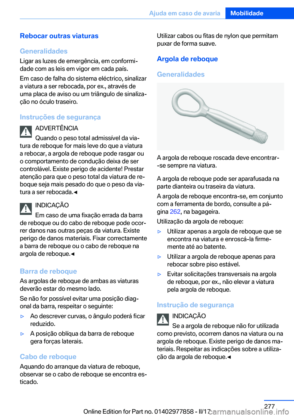 BMW X3 2017  Manual do condutor (in Portuguese) �R�e�b�o�c�a�r��o�u�t�r�a�s��v�i�a�t�u�r�a�s
�G�e�n�e�r�a�l�i�d�a�d�e�s
�L�i�g�a�r� �a�s� �l�u�z�e�s� �d�e� �e�m�e�r�g�ê�n�c�i�a�,� �e�m� �c�o�n�f�o�r�m�iª �d�a�d�e� �c�o�m� �a�s� �l�e�i�s� �e�m�