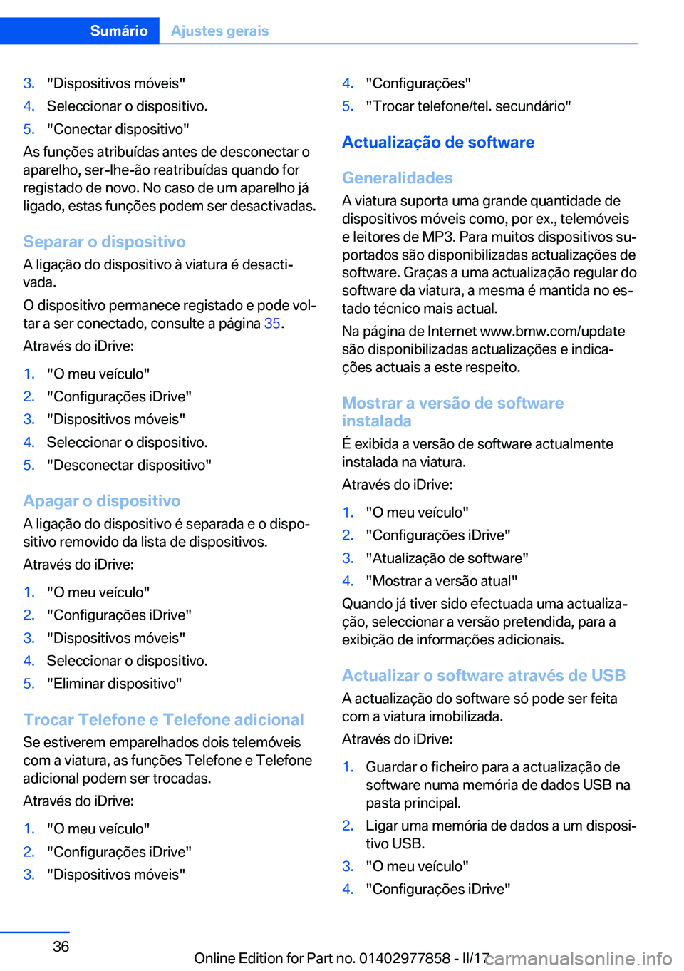BMW X3 2017  Manual do condutor (in Portuguese) �3�.�"�D�i�s�p�o�s�i�t�i�v�o�s� �m�ó�v�e�i�s�"�4�.�S�e�l�e�c�c�i�o�n�a�r� �o� �d�i�s�p�o�s�i�t�i�v�o�.�5�.�"�C�o�n�e�c�t�a�r� �d�i�s�p�o�s�i�t�i�v�o�"
�A�s� �f�u�n�ç�õ�e�s� �a�t�r�i