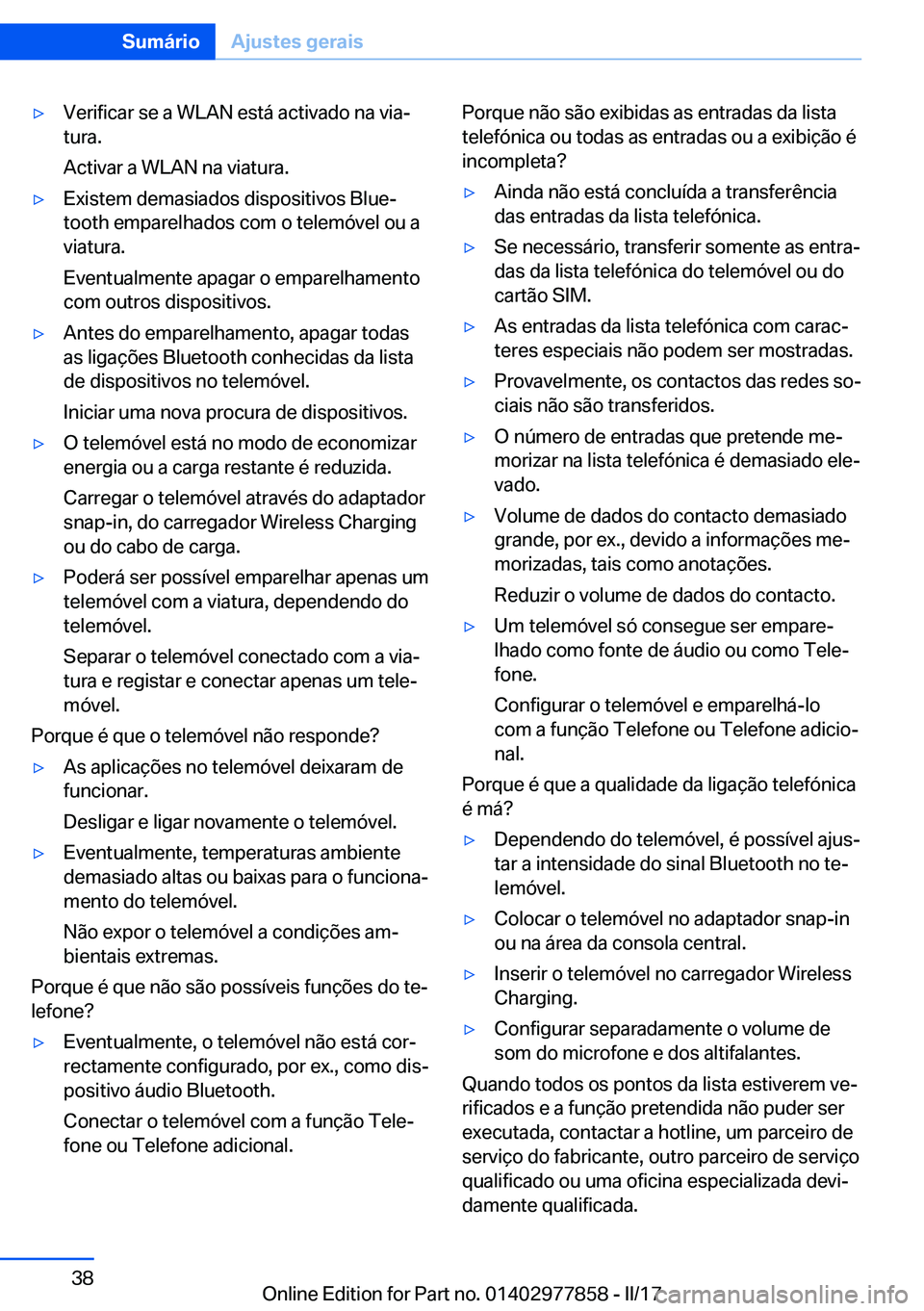 BMW X3 2017  Manual do condutor (in Portuguese) 'y�V�e�r�i�f�i�c�a�r� �s�e� �a� �W�L�A�N� �e�s�t�á� �a�c�t�i�v�a�d�o� �n�a� �v�i�aª�t�u�r�a�.
�A�c�t�i�v�a�r� �a� �W�L�A�N� �n�a� �v�i�a�t�u�r�a�.'y�E�x�i�s�t�e�m� �d�e�m�a�s�i�a�d�o�s� �d�