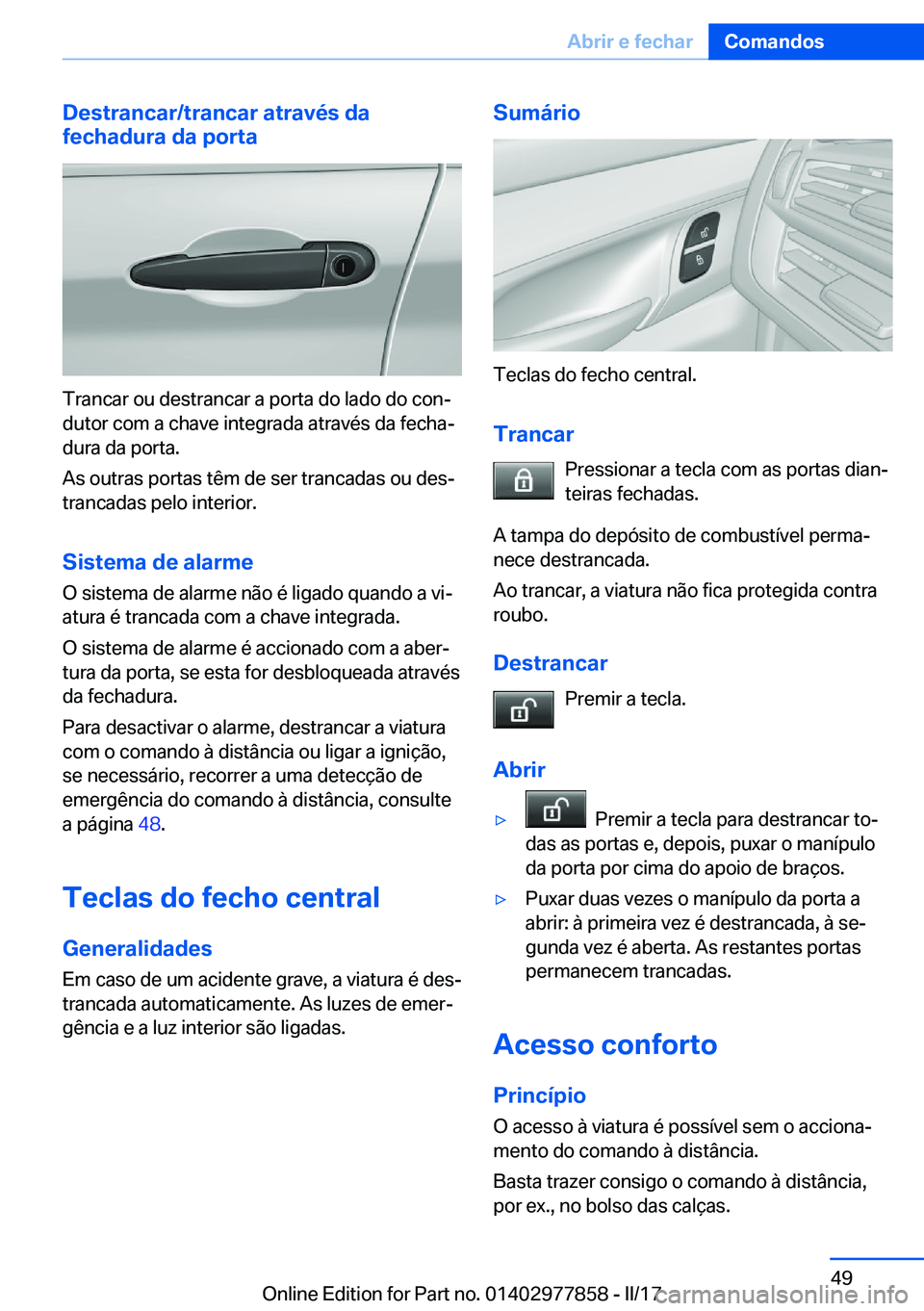 BMW X3 2017  Manual do condutor (in Portuguese) �D�e�s�t�r�a�n�c�a�r�/�t�r�a�n�c�a�r��a�t�r�a�v�é�s��d�a
�f�e�c�h�a�d�u�r�a��d�a��p�o�r�t�a
�T�r�a�n�c�a�r� �o�u� �d�e�s�t�r�a�n�c�a�r� �a� �p�o�r�t�a� �d�o� �l�a�d�o� �d�o� �c�o�nª
�d�u�t�o�r�
