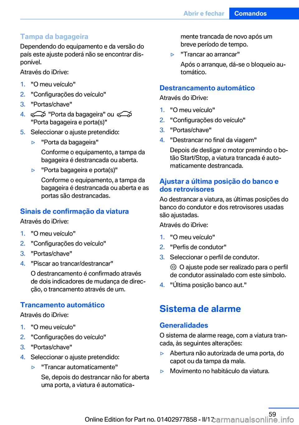 BMW X3 2017  Manual do condutor (in Portuguese) �T�a�m�p�a��d�a��b�a�g�a�g�e�i�r�a�D�e�p�e�n�d�e�n�d�o� �d�o� �e�q�u�i�p�a�m�e�n�t�o� �e� �d�a� �v�e�r�s�ã�o� �d�o
�p�a�