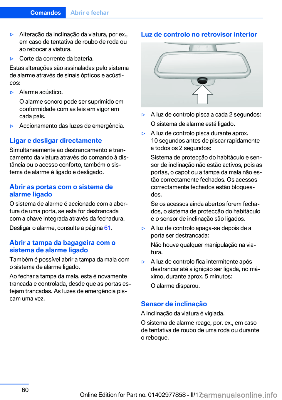 BMW X3 2017  Manual do condutor (in Portuguese) 'y�A�l�t�e�r�a�ç�ã�o� �d�a� �i�n�c�l�i�n�a�ç�ã�o� �d�a� �v�i�a�t�u�r�a�,� �p�o�r� �e�x�.�,�e�m� �c�a�s�o� �d�e� �t�e�n�t�a�t�i�v�a� �d�e� �r�o�u�b�o� �d�e� �r�o�d�a� �o�u�a�o� �r�e�b�o�c�a�r� 