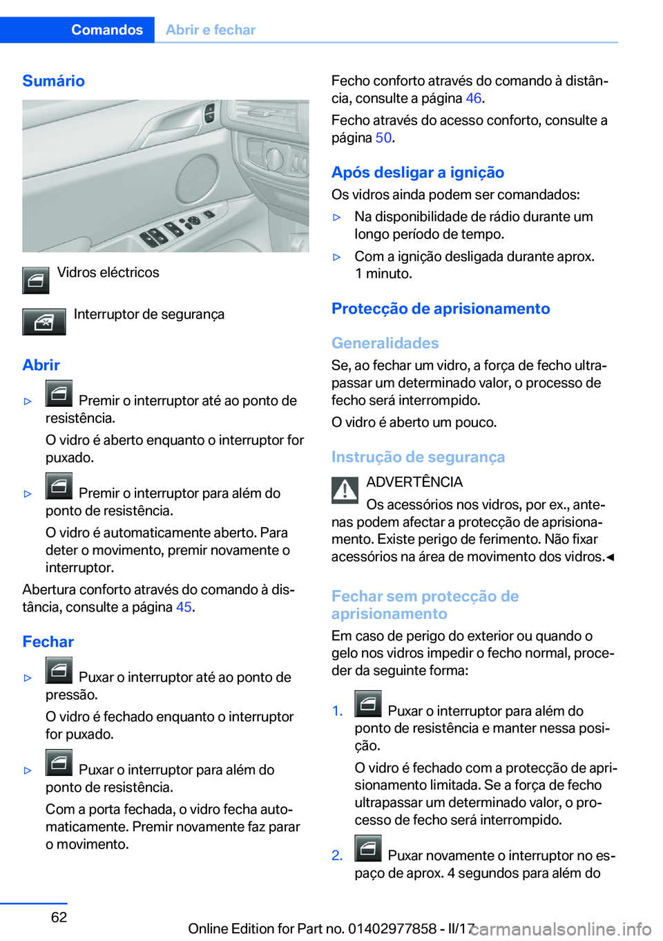 BMW X3 2017  Manual do condutor (in Portuguese) �S�u�m�á�r�i�o
�V�i�d�r�o�s� �e�l�é�c�t�r�i�c�o�s�I�n�t�e�r�r�u�p�t�o�r� �d�e� �s�e�g�u�r�a�n�ç�a
�A�b�r�i�r
'y� � �P�r�e�m�i�r� �o� �i�n�t�e�r�r�u�p�t�o�r� �a�t�é� �a�o� �p�o�n�t�o� �d�e
�r�e