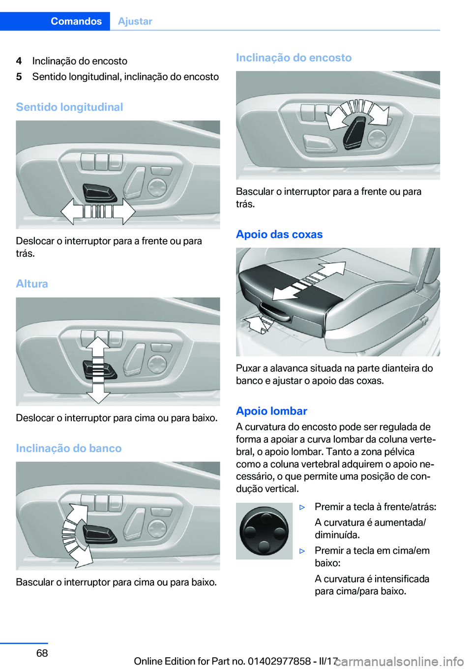 BMW X3 2017  Manual do condutor (in Portuguese) �4�I�n�c�l�i�n�a�ç�ã�o� �d�o� �e�n�c�o�s�t�o�5�S�e�n�t�i�d�o� �l�o�n�g�i�t�u�d�i�n�a�l�,� �i�n�c�l�i�n�a�ç�ã�o� �d�o� �e�n�c�o�s�t�o
�S�e�n�t�i�d�o��l�o�n�g�i�t�u�d�i�n�a�l
�D�e�s�l�o�c�a�r� �o� 