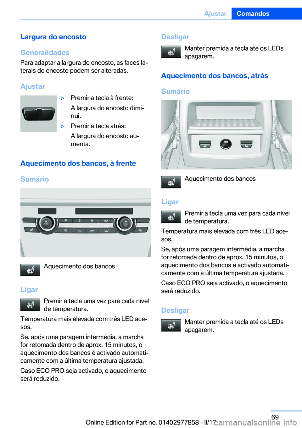 BMW X3 2017  Manual do condutor (in Portuguese) �L�a�r�g�u�r�a��d�o��e�n�c�o�s�t�o
�G�e�n�e�r�a�l�i�d�a�d�e�s
�P�a�r�a� �a�d�a�p�t�a�r� �a� �l�a�r�g�u�r�a� �d�o� �e�n�c�o�s�t�o�,� �a�s� �f�a�c�e�s� �l�aª �t�e�r�a�i�s� �d�o� �e�n�c�o�s�t�o� �p�o