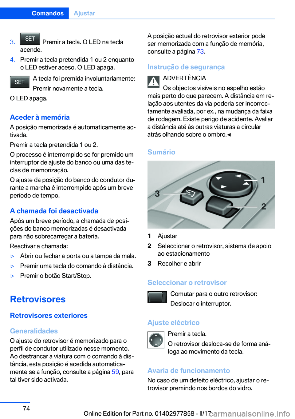 BMW X3 2017  Manual do condutor (in Portuguese) �3�.� � �P�r�e�m�i�r� �a� �t�e�c�l�a�.� �O� �L�E�D� �n�a� �t�e�c�l�a
�a�c�e�n�d�e�.�4�.�P�r�e�m�i�r� �a� �t�e�c�l�a� �p�r�e�t�e�n�d�i�d�a� �1� �o�u� �2� �e�n�q�u�a�n�t�o
�o� �L�E�D� �e�s�t�i�v�e�r� �a