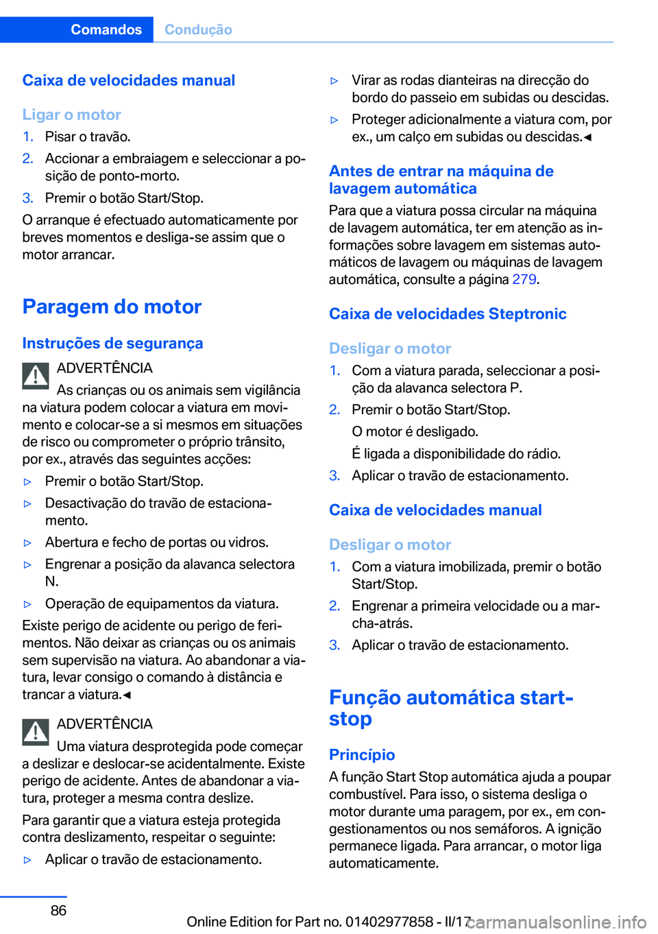 BMW X3 2017  Manual do condutor (in Portuguese) �C�a�i�x�a��d�e��v�e�l�o�c�i�d�a�d�e�s��m�a�n�u�a�l
�L�i�g�a�r��o��m�o�t�o�r�1�.�P�i�s�a�r� �o� �t�r�a�v�ã�o�.�2�.�A�c�c�i�o�n�a�r� �a� �e�m�b�r�a�i�a�g�e�m� �e� �s�e�l�e�c�c�i�o�n�a�r� �a� �p�o