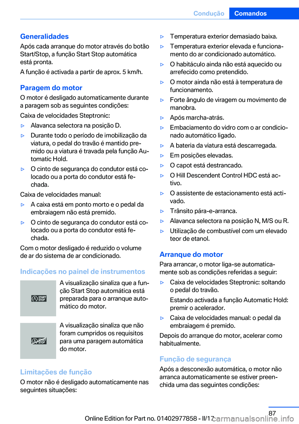 BMW X3 2017  Manual do condutor (in Portuguese) �G�e�n�e�r�a�l�i�d�a�d�e�s
�A�p�ó�s� �c�a�d�a� �a�r�r�a�n�q�u�e� �d�o� �m�o�t�o�r� �a�t�r�a�v�é�s� �d�o� �b�o�t�ã�o �S�t�a�r�t�/�S�t�o�p�,� �a� �f�u�n�ç�ã�o� �S�t�a�r�t� �S�t�o�p� �a�u�t�o�m�á�t